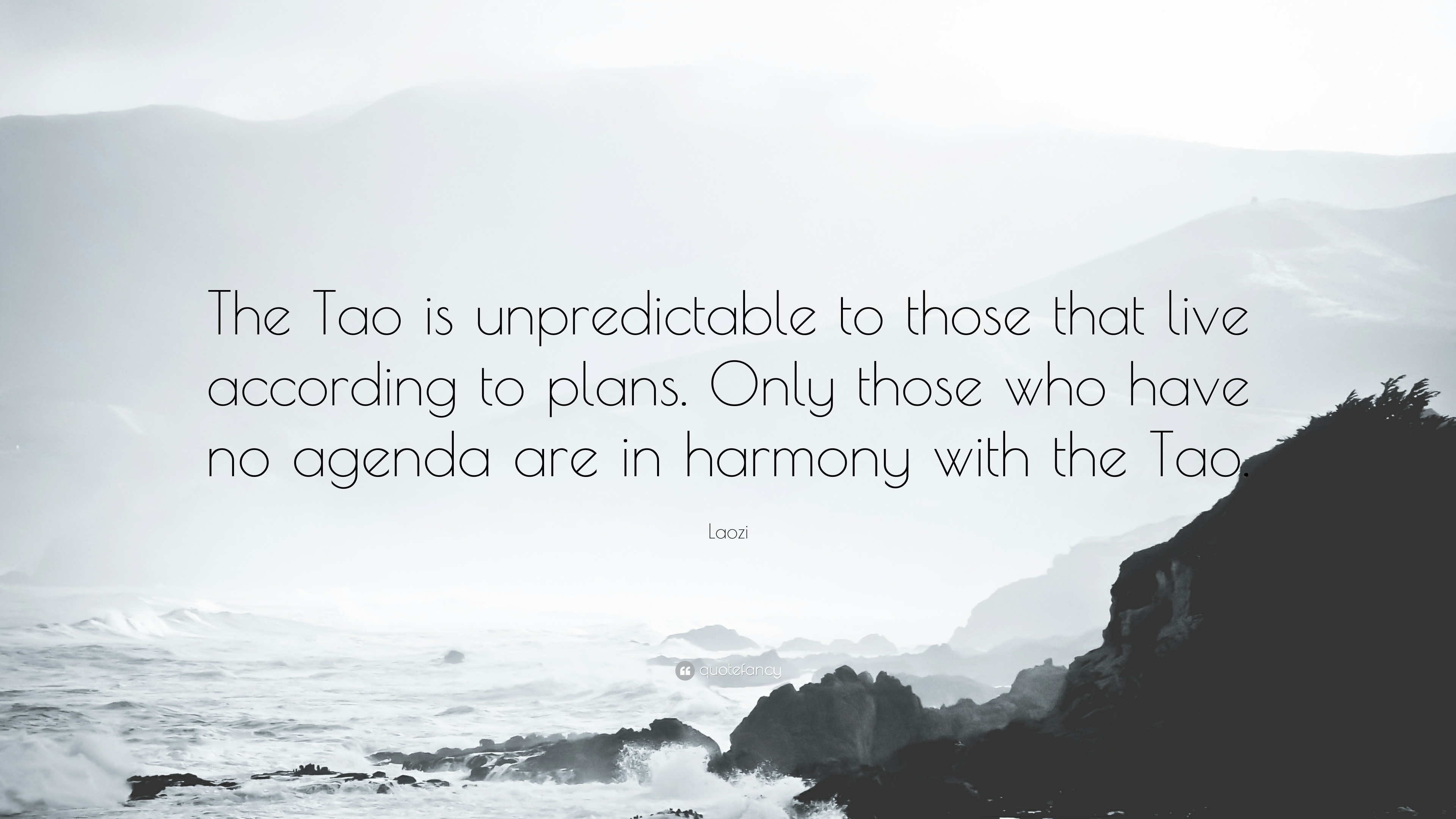 Laozi Quote: “The Tao is unpredictable to those that live according
