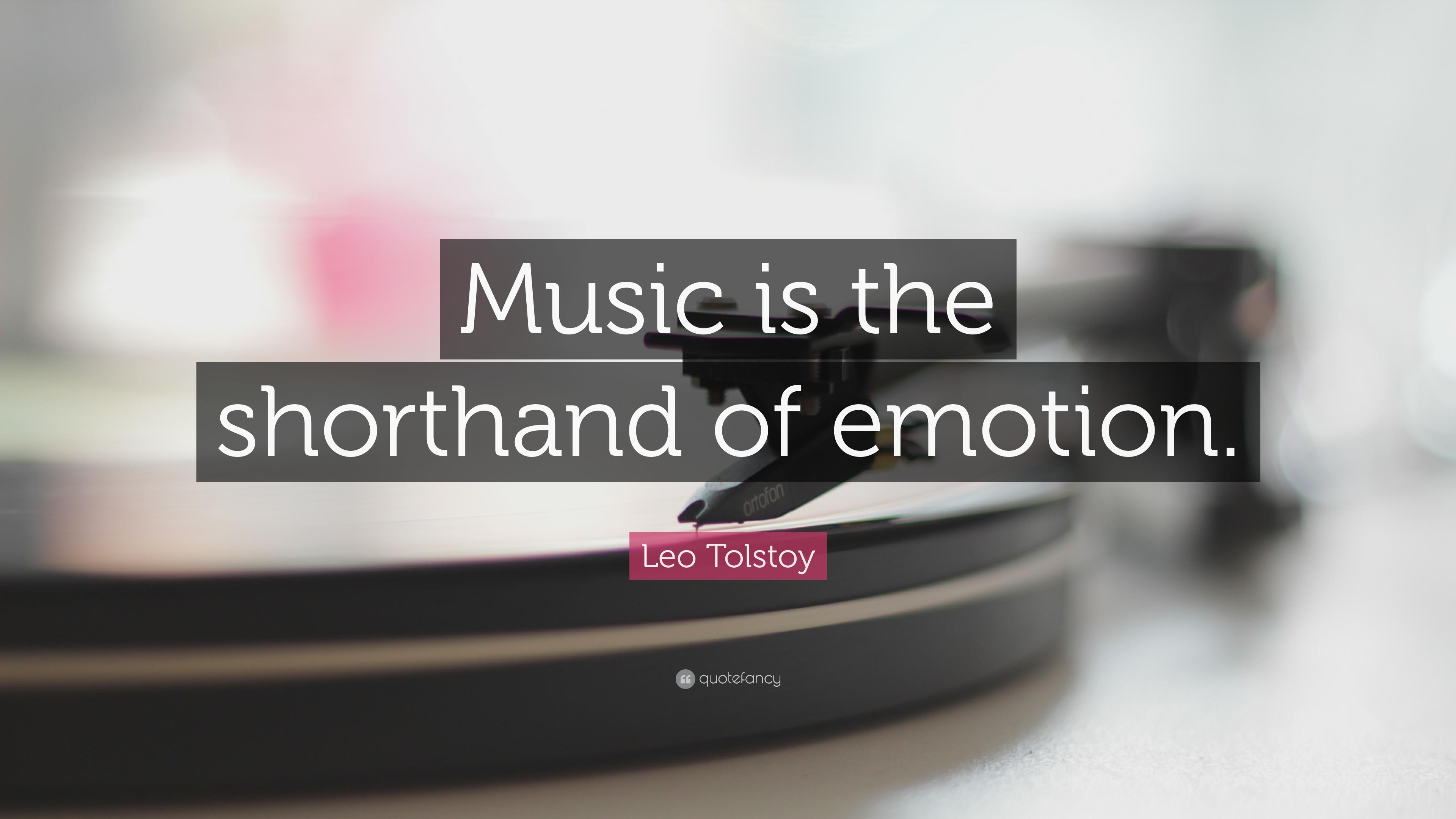 Leo Tolstoy Quote: “Music is the shorthand of emotion.” 20