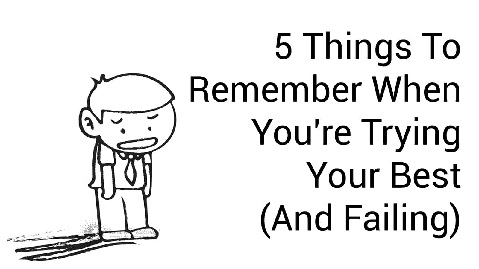 Things To Remember When You're Trying Your Best (And Failing)