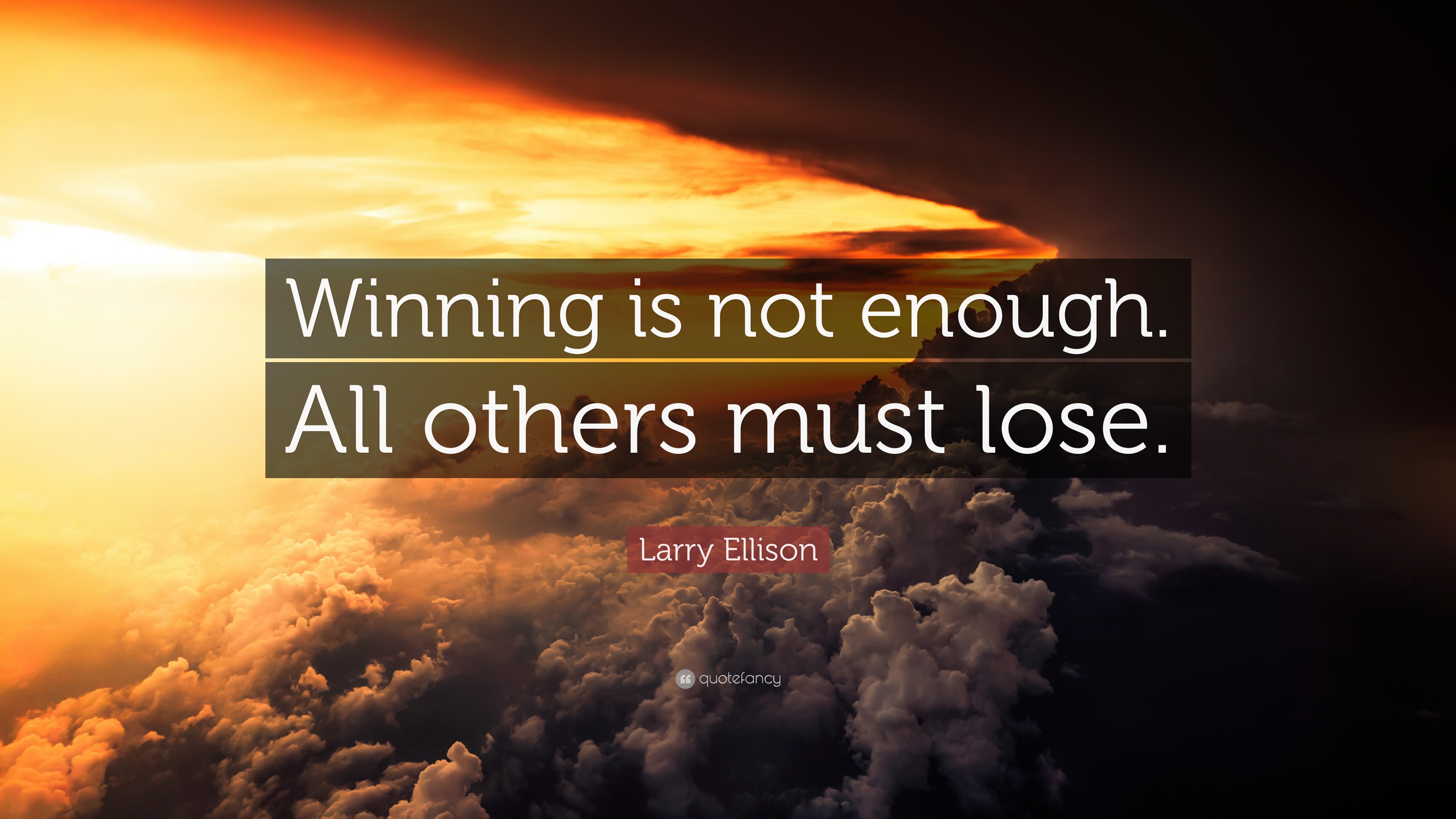 Larry Ellison Quote: “Winning is not enough. All others must lose