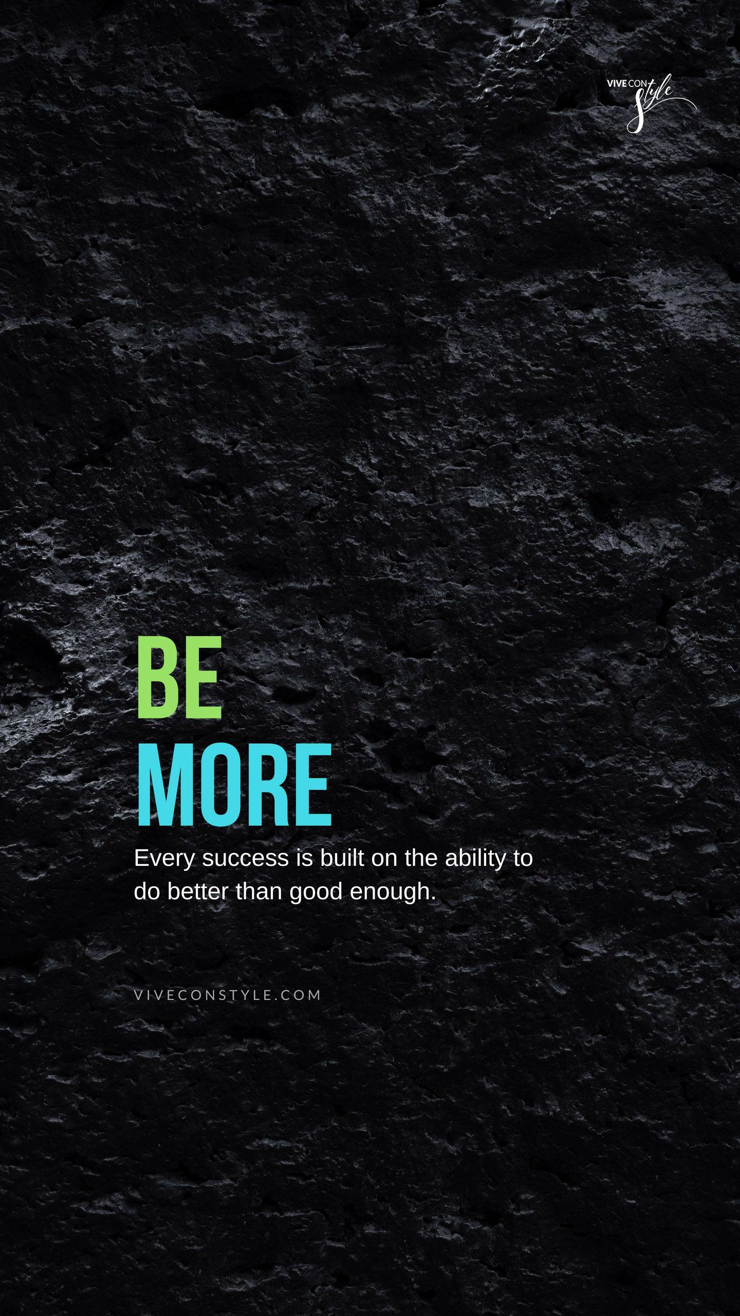 Be More. Inspirational quotes wallpaper, Inspirational
