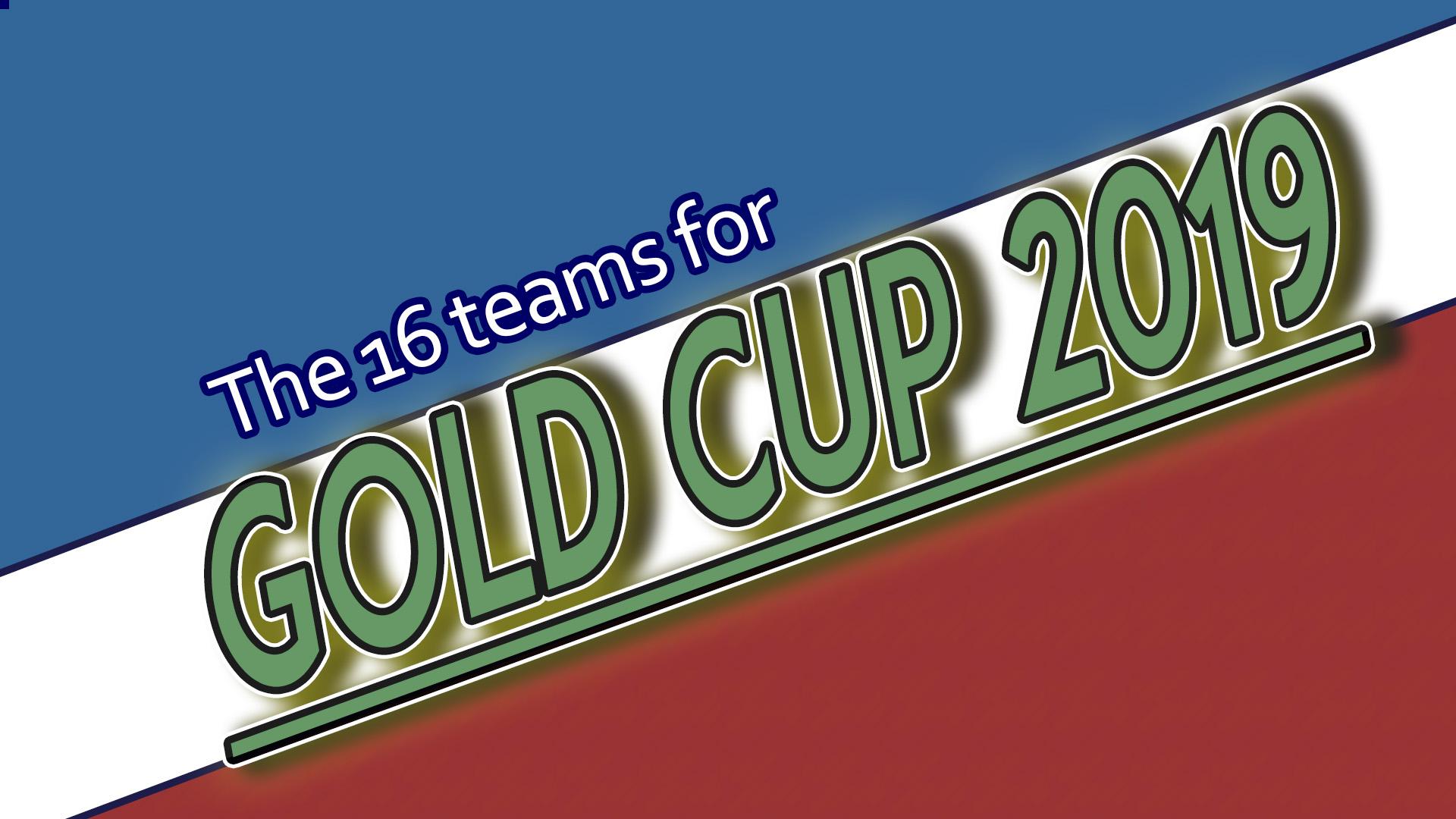 The16 teams for the 2019 CONCACAF Gold Cup