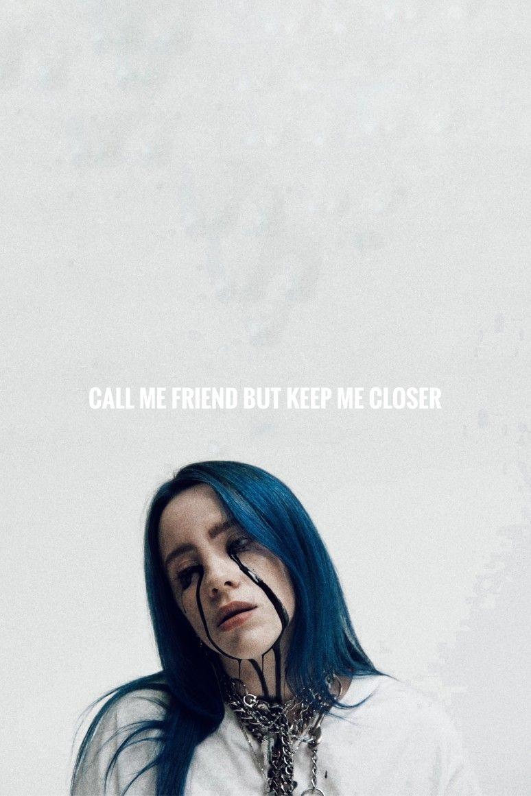 And I'll call you when the party's overrr. Billie Eilish in 2019
