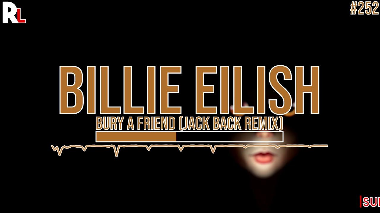 Billie Eilish A Friend (Jack Back Remix)
