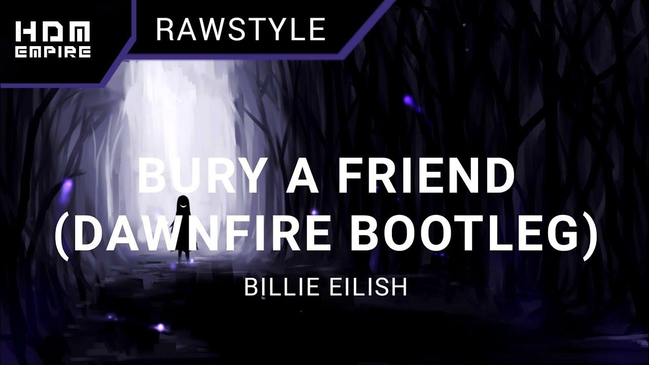 Billie Eilish A Friend (Dawnfire Bootleg)