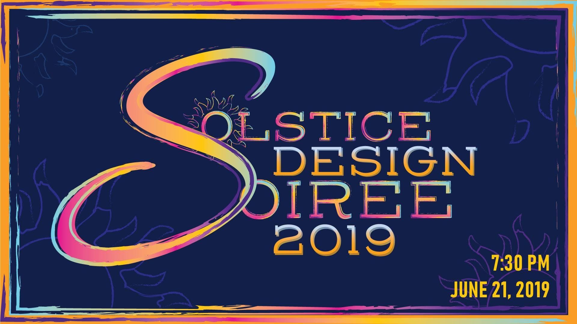 Design Soiree Summer Solstice 2019 JUN 2019