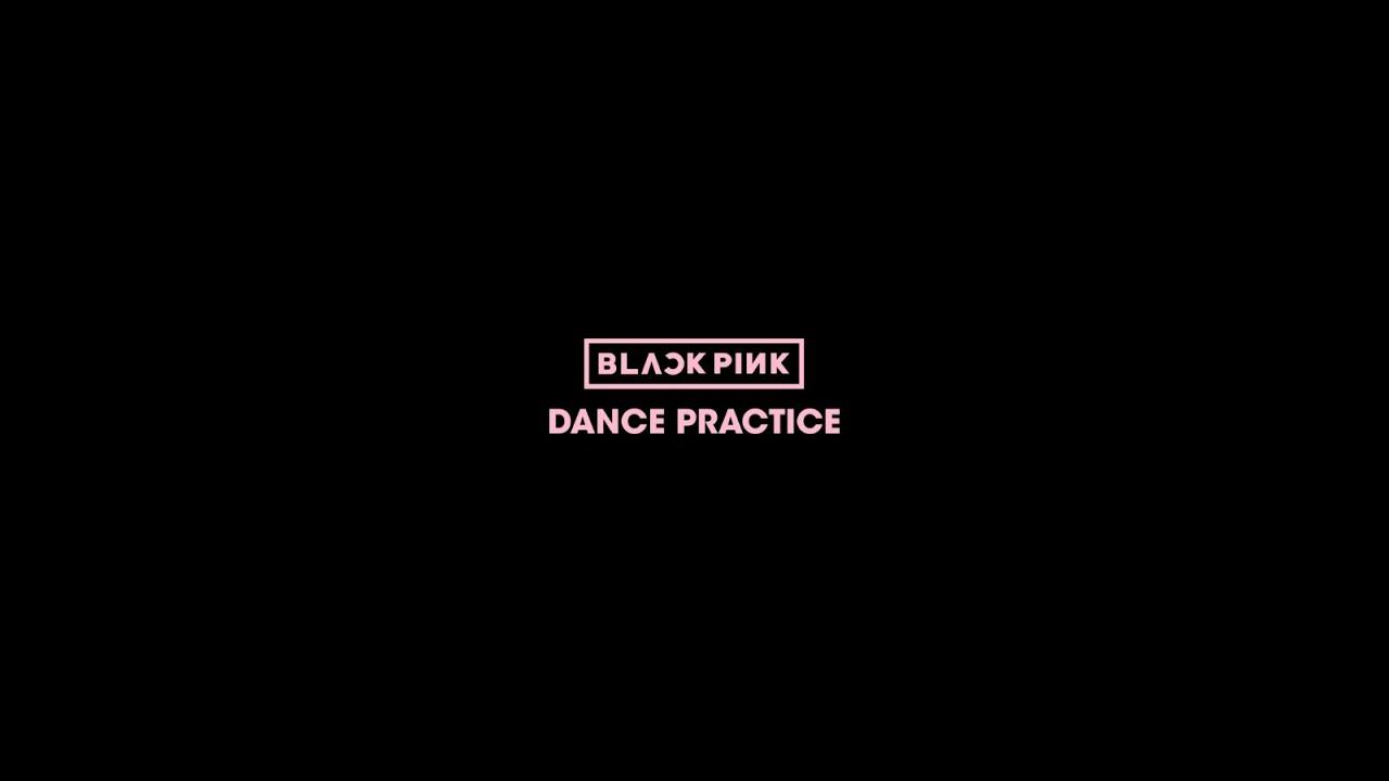 BLACKPINK PRACTICE VIDEO