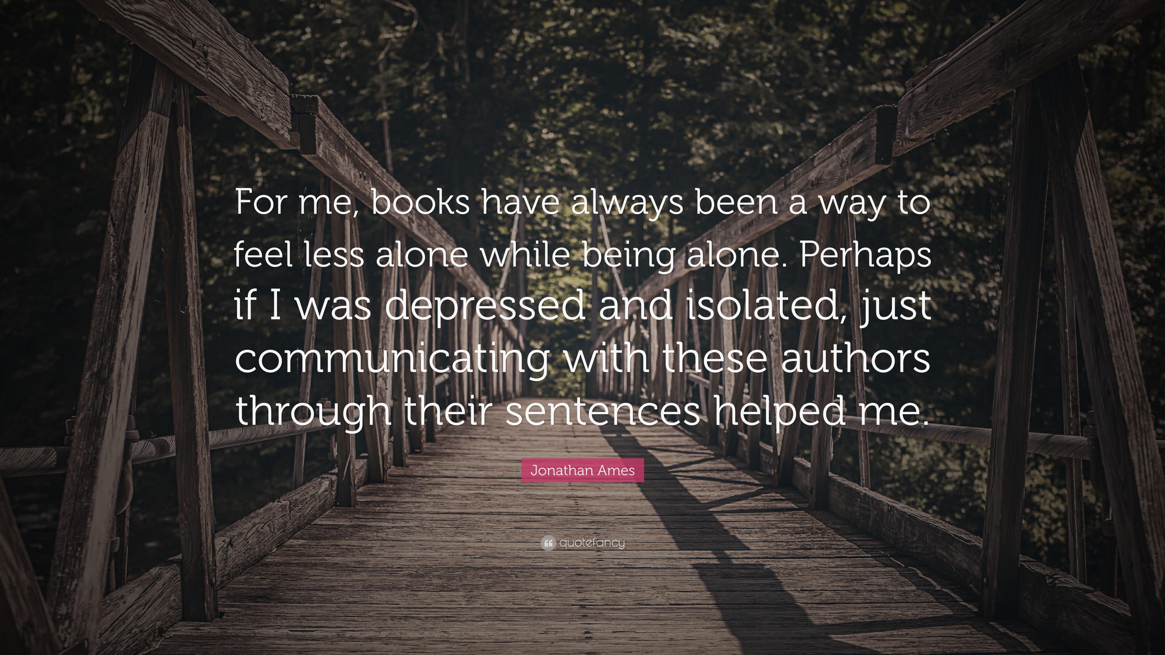 Jonathan Ames Quote: “For me, books have always been a way to feel