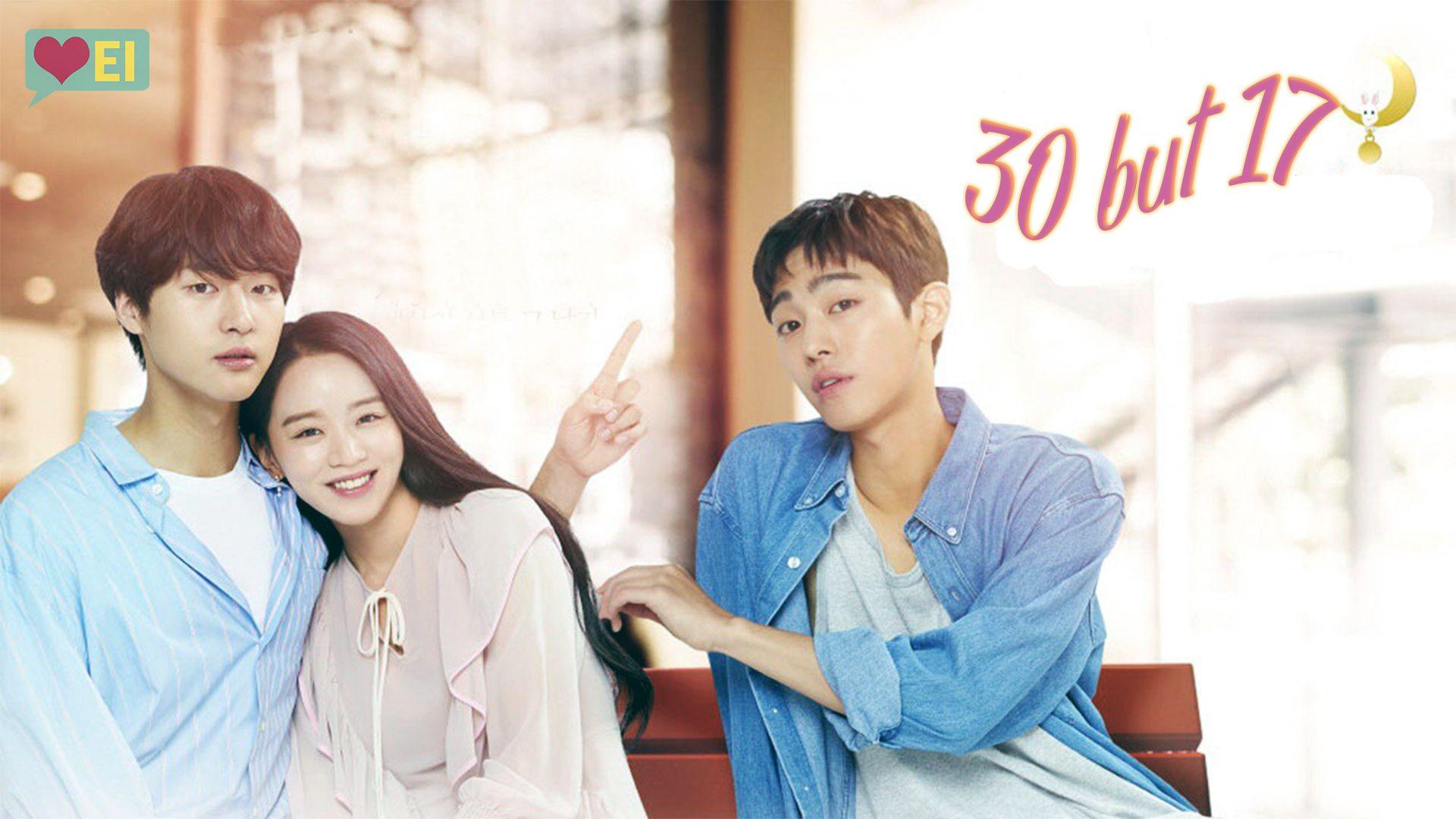 but 17. Still 17. Thirty But Seventeen. 서른이지만 열일곱