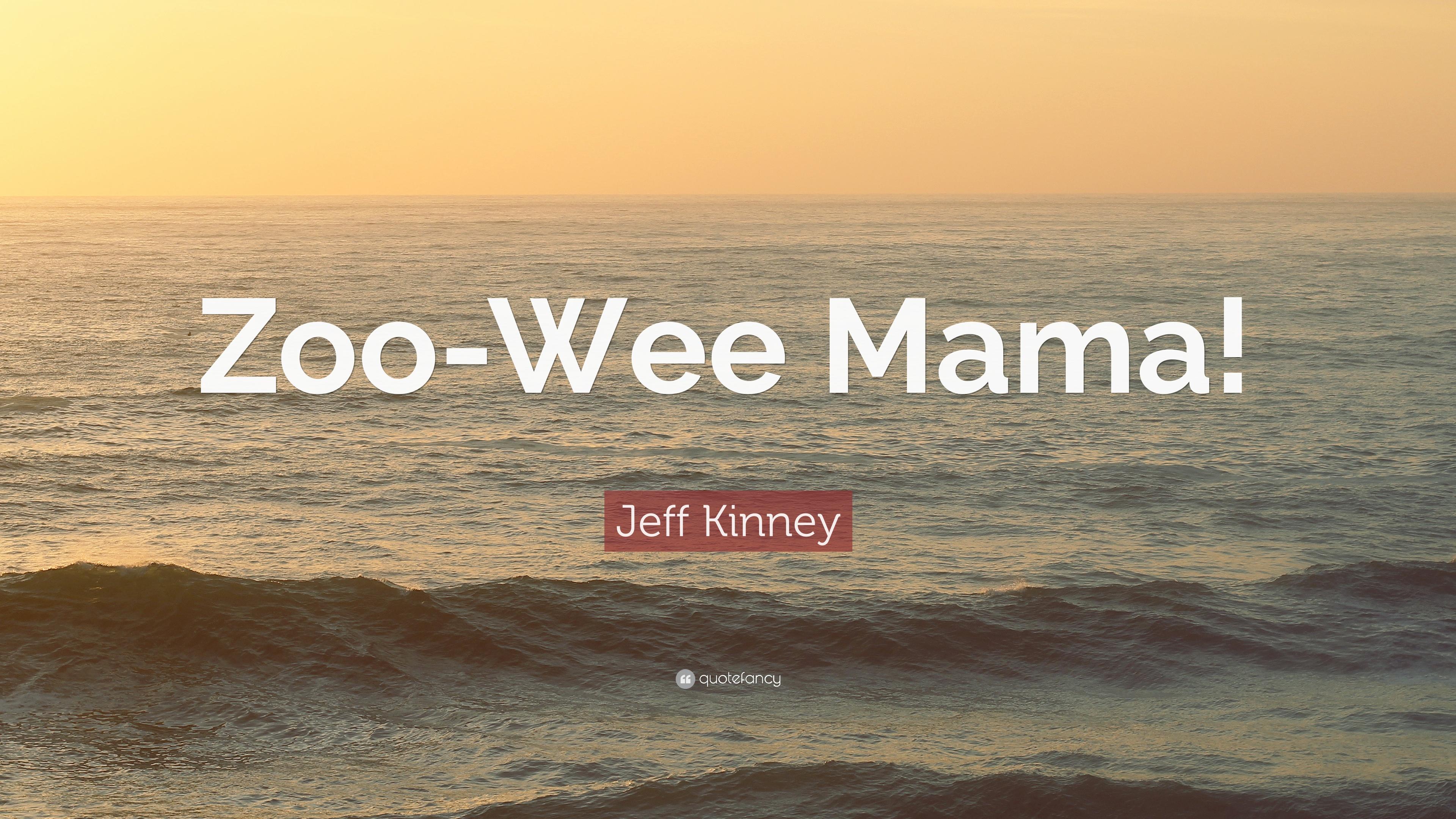 Jeff Kinney Quote: “Zoo Wee Mama!” (12 Wallpaper)