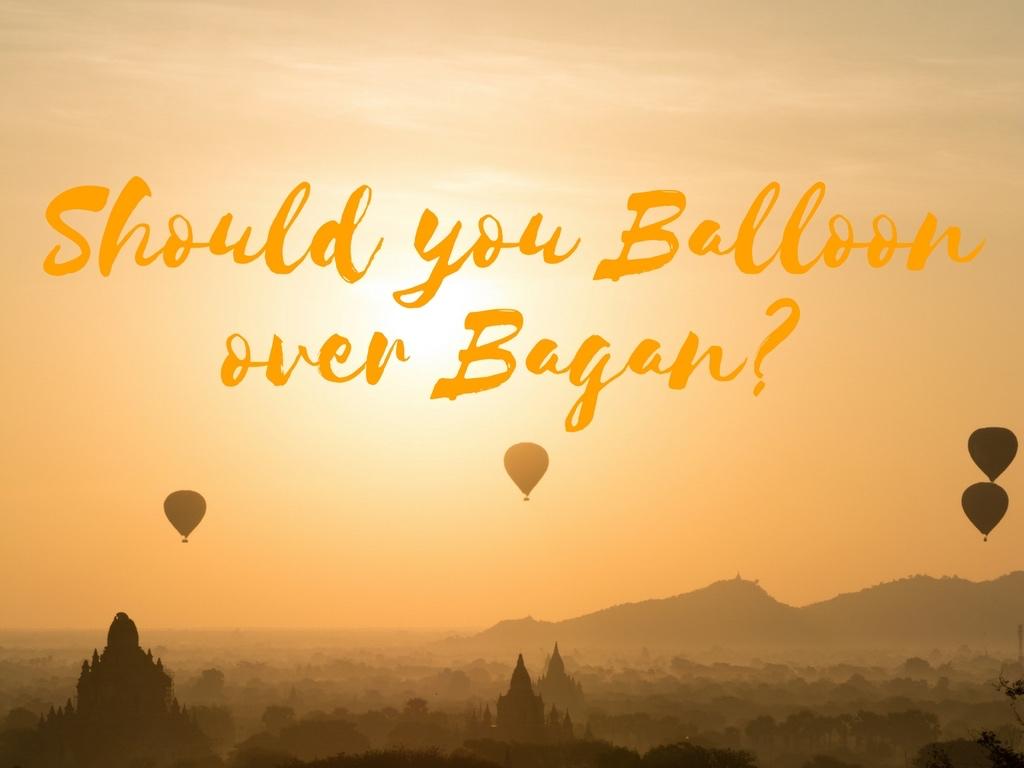Bagan Ballooning it worth the money?