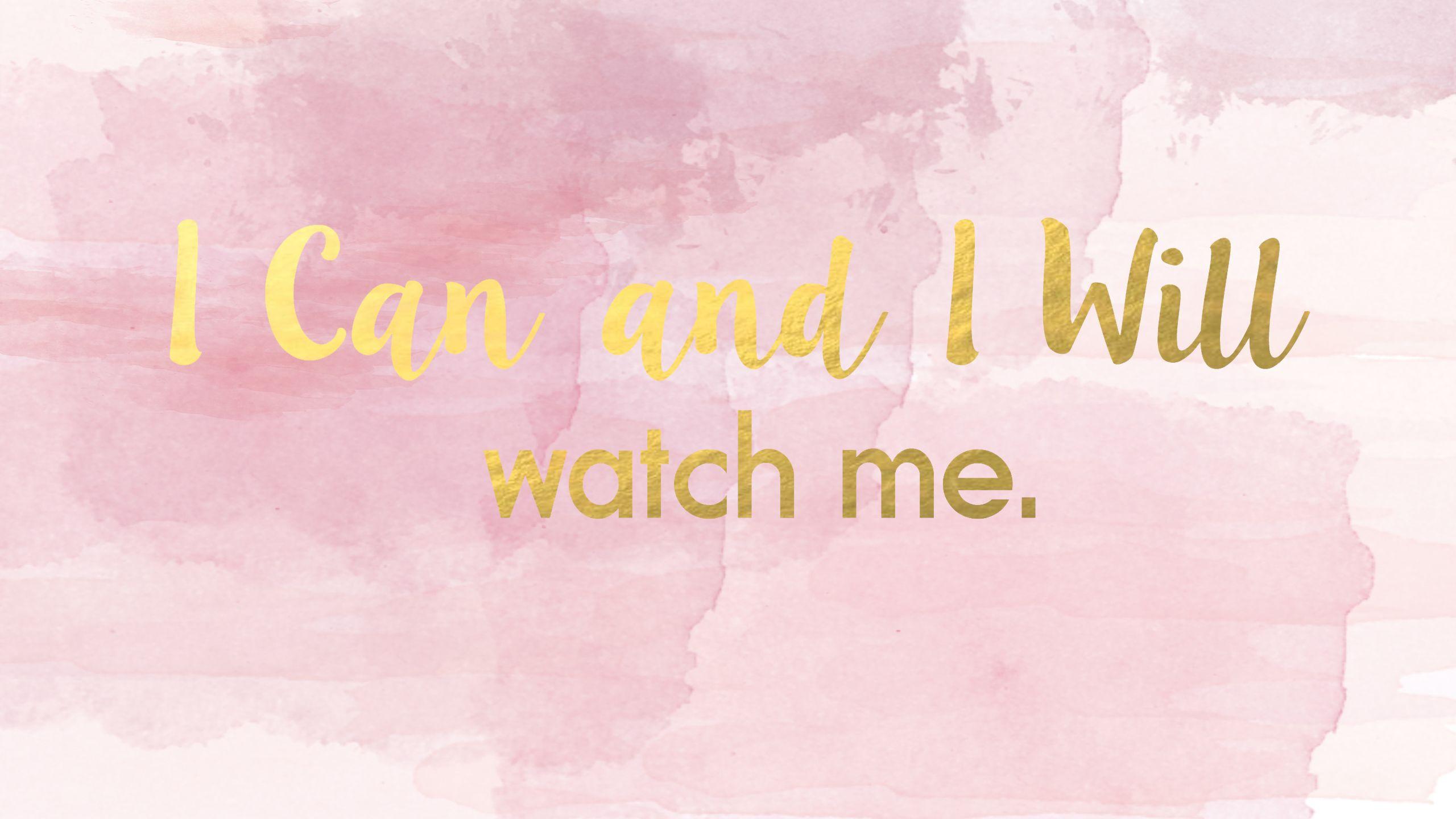 I Can And I Will desktop wallpaper pink pastel and gold