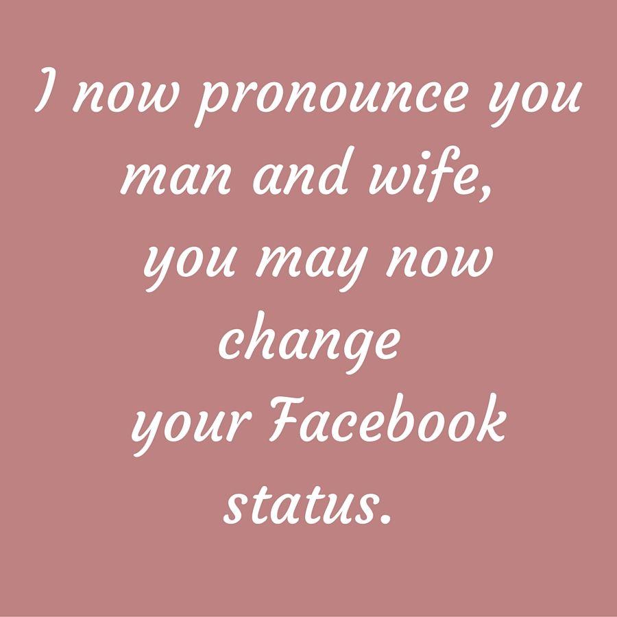 I now pronounce you man and wife, you may now change your Facebook