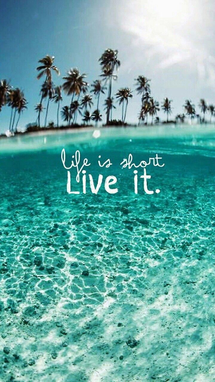 Beach life is short. live it!. Wallpaper quotes, Beach quotes, Nature iphone wallpaper