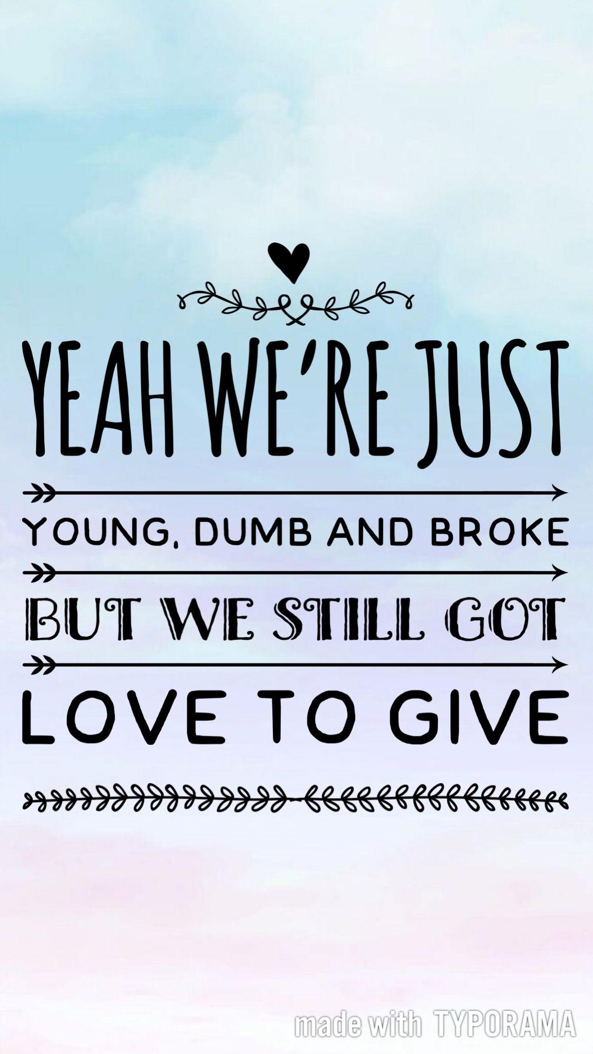 Young Dumb & Broke. Lyrics. Songs lyrics tumblr