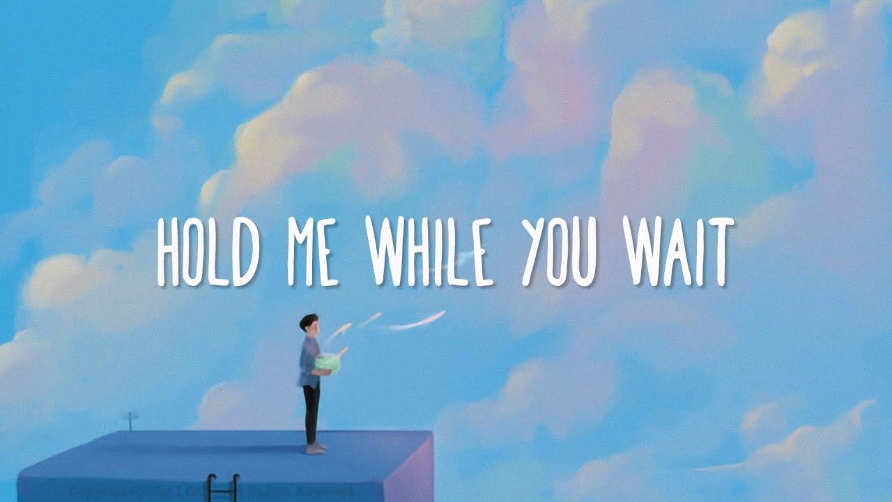 Lewis Capaldi Hold Me While You Wait (Lyrics)