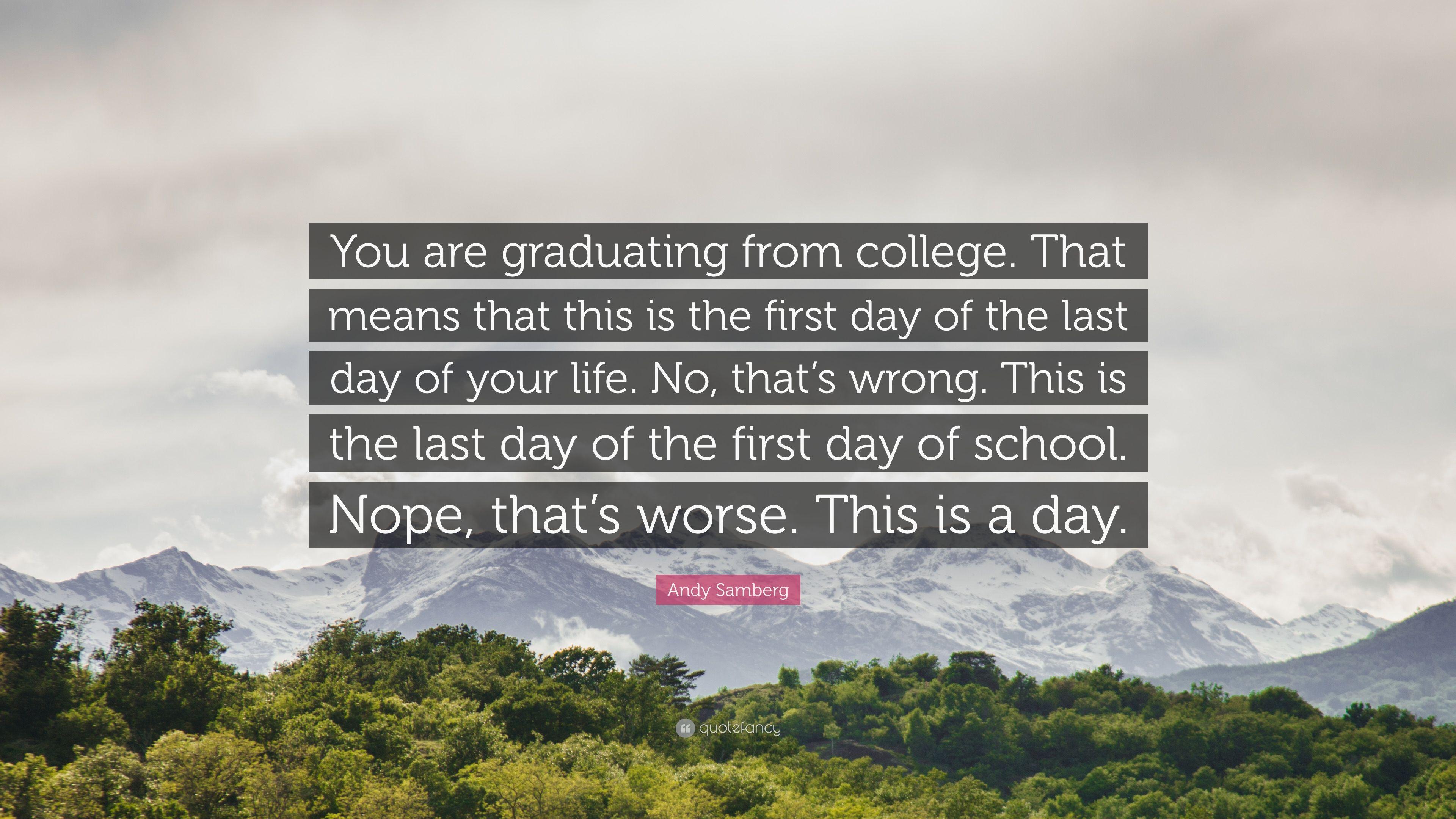 Andy Samberg Quote: “You are graduating from college. That means