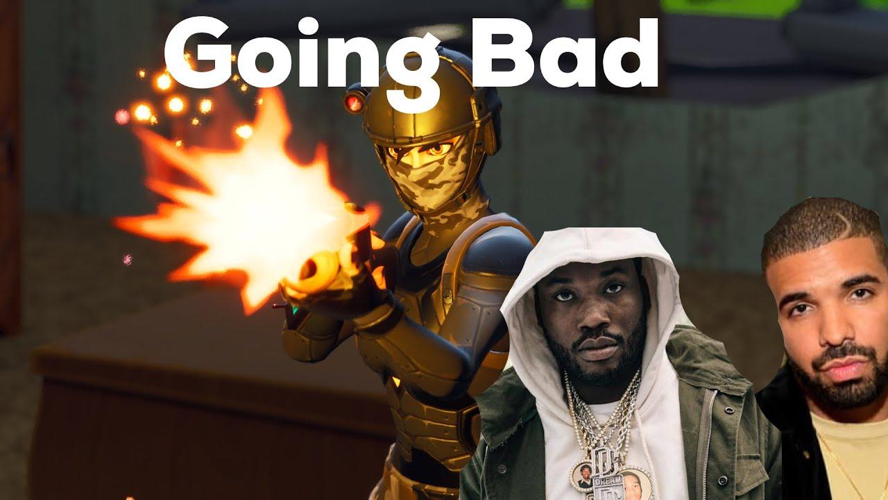 Fortnite Montage Going Bad By Meek Mill Drake Youtube