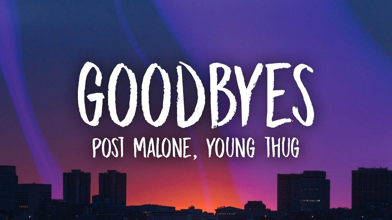 Goodbay. Post Malone young. Goodbyes.