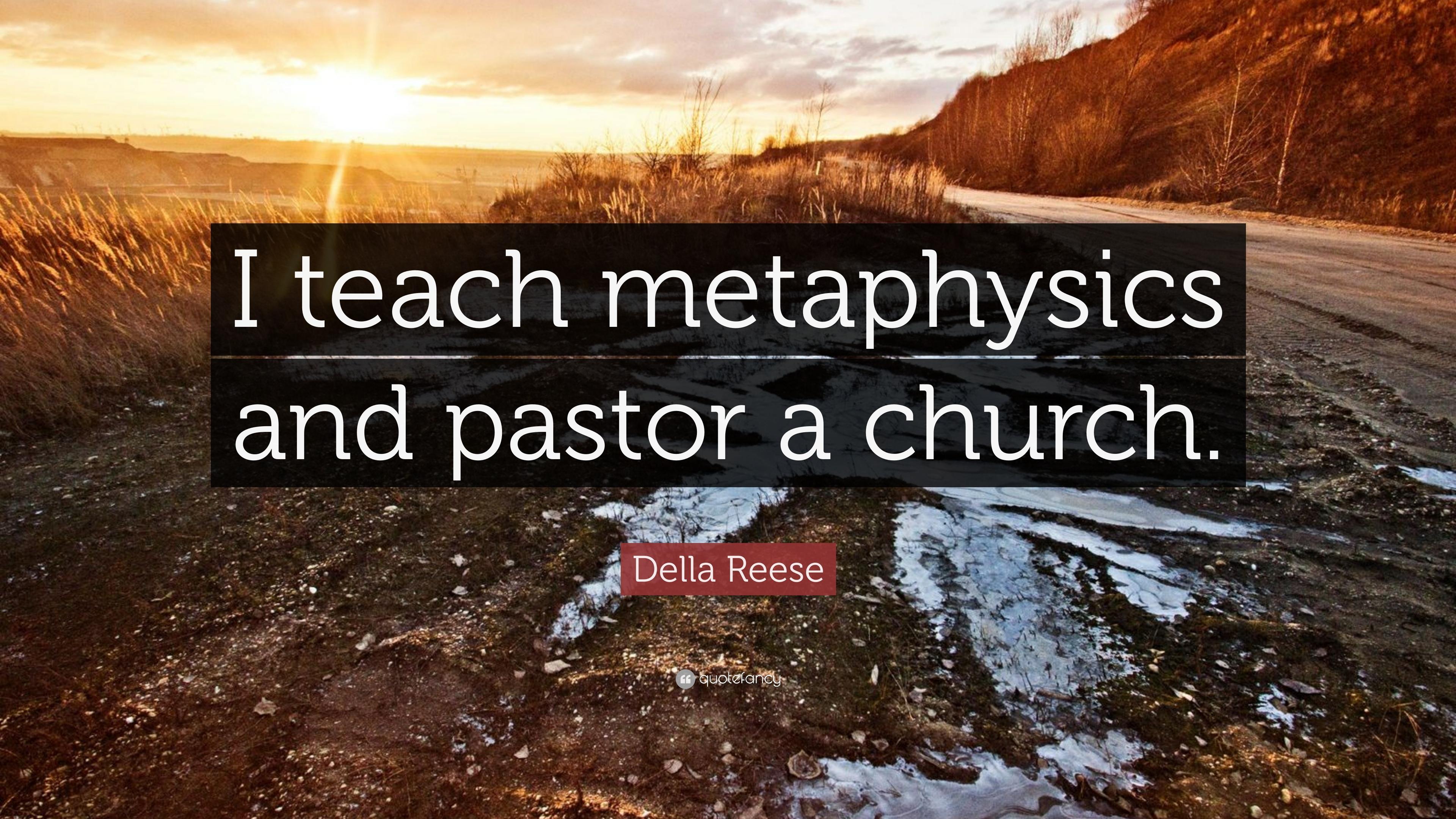 Della Reese Quote: “I teach metaphysics and pastor a church.” 7