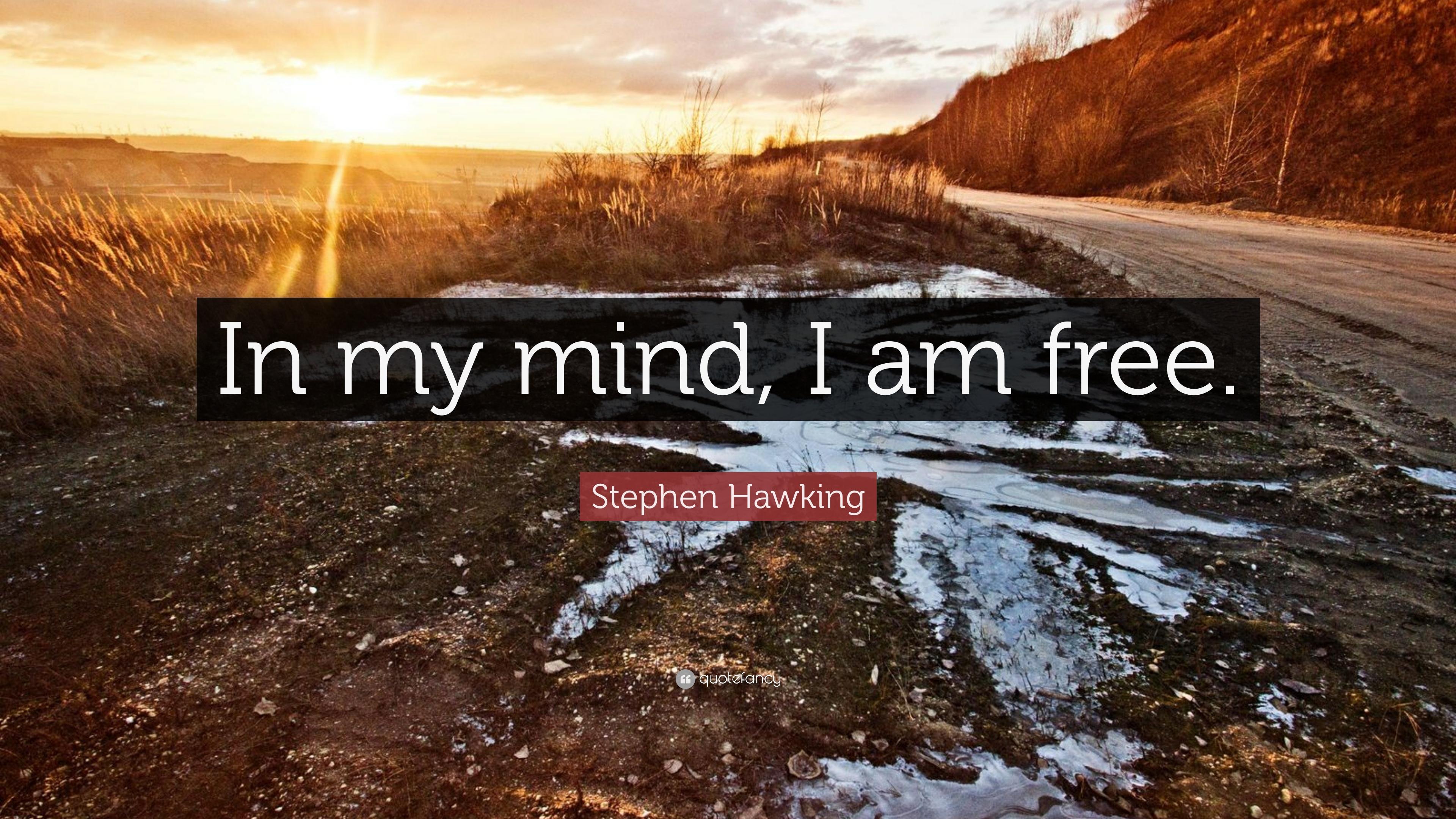 Stephen Hawking Quote: “In my mind, I am free.” 12 wallpaper