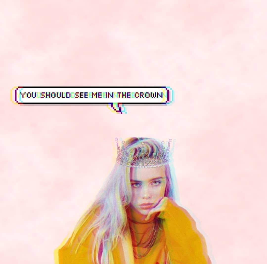 Billie Eilish You Should See Me In A Crown Wallpapers Wallpaper Cave