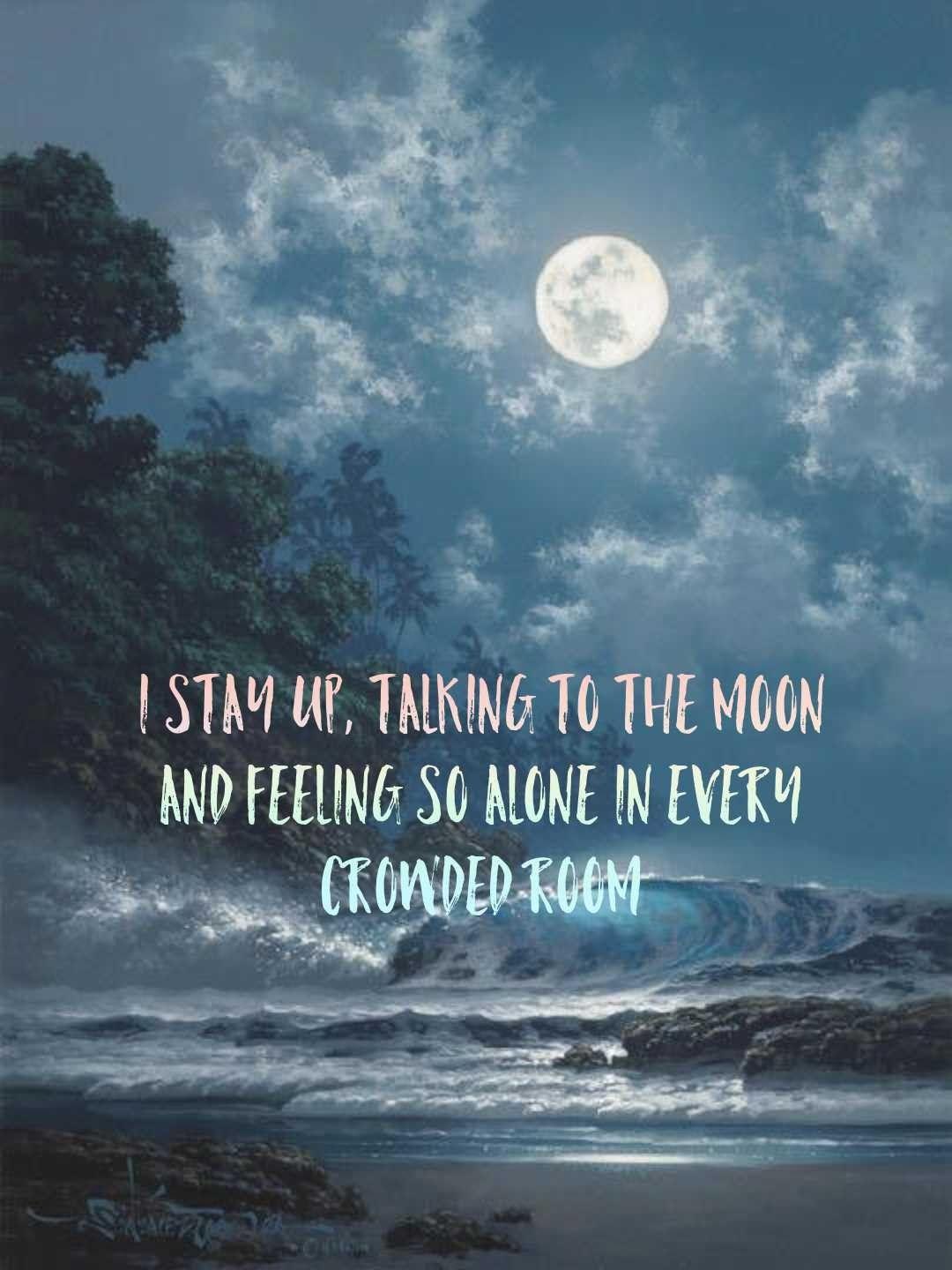 I stay up, talking to the moon and feeling so alone in every crowded room. Real friends lyrics, Real friends, Song quotes