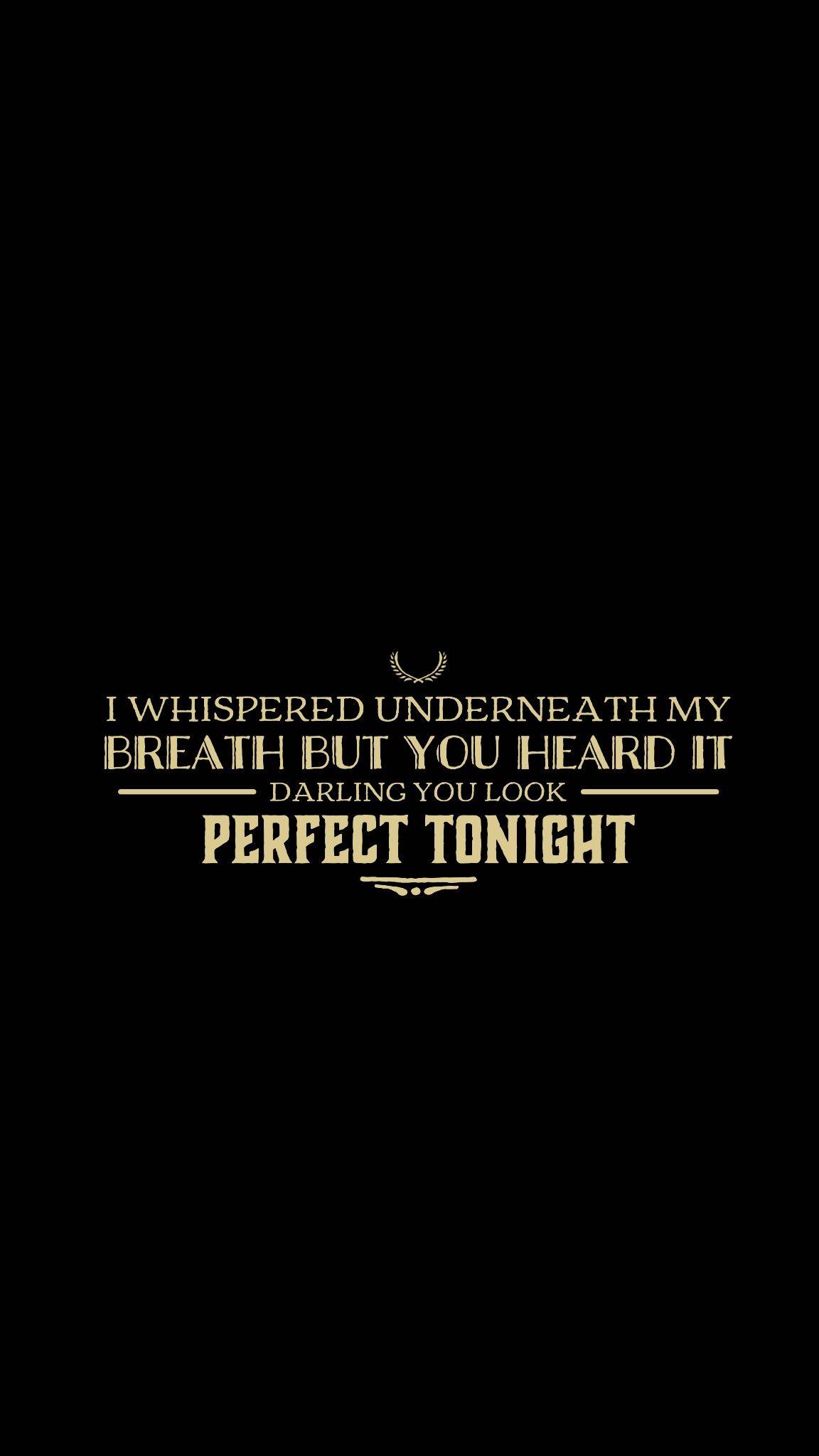 Perfect.. Ed Sheeran Beyoncé. #lyric #quote #wallpaper #edit