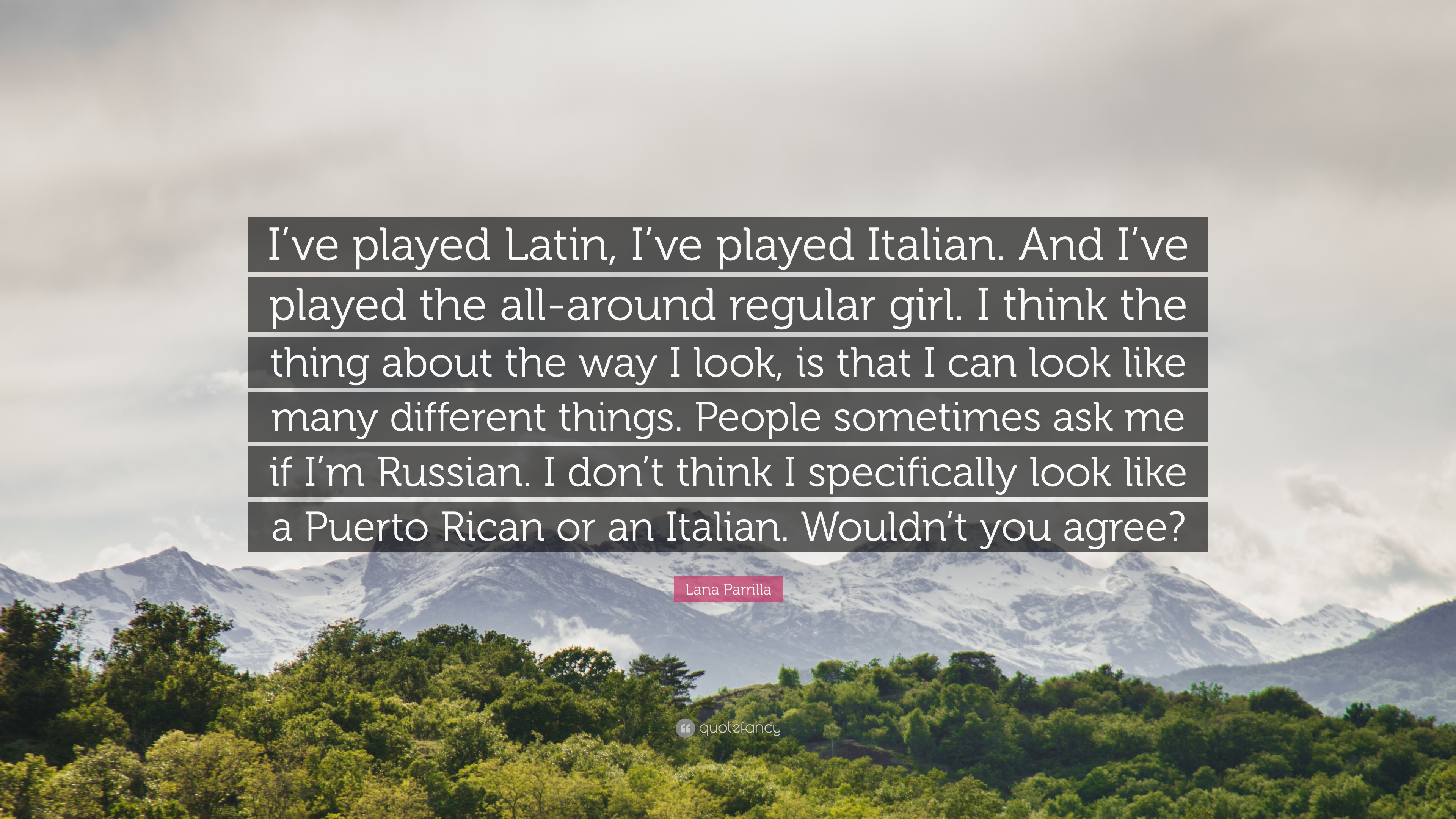 Lana Parrilla Quote: “I've played Latin, I've played Italian. And I