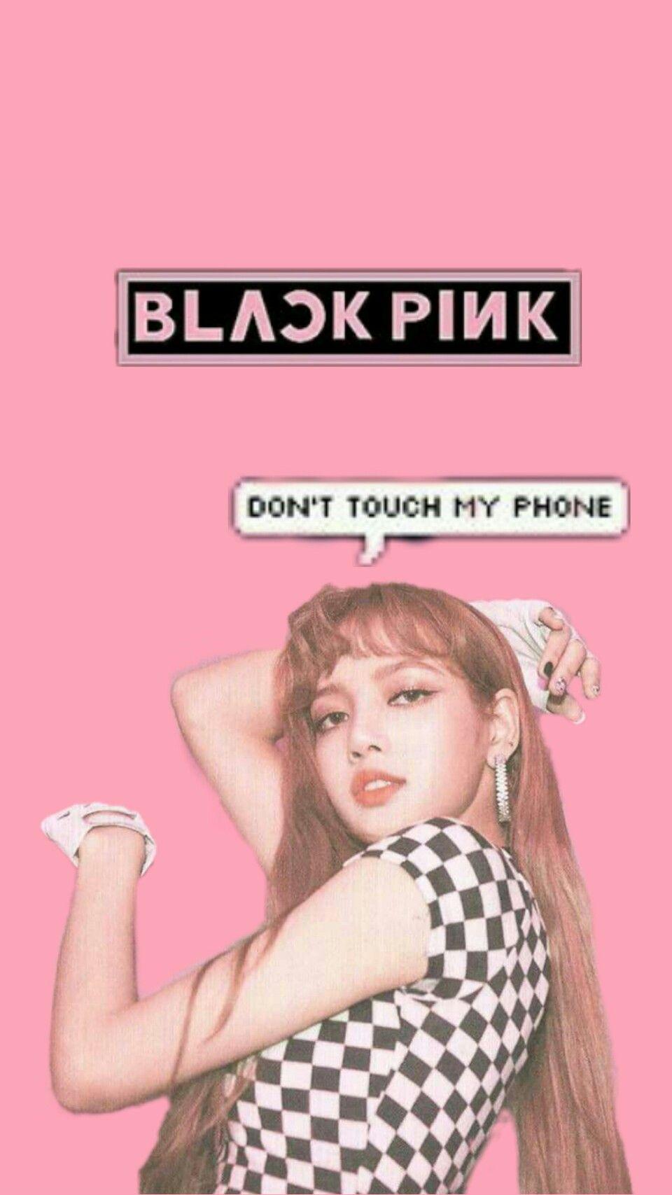 don't touch my phone wallpaper blackpink. Dont touch my phone