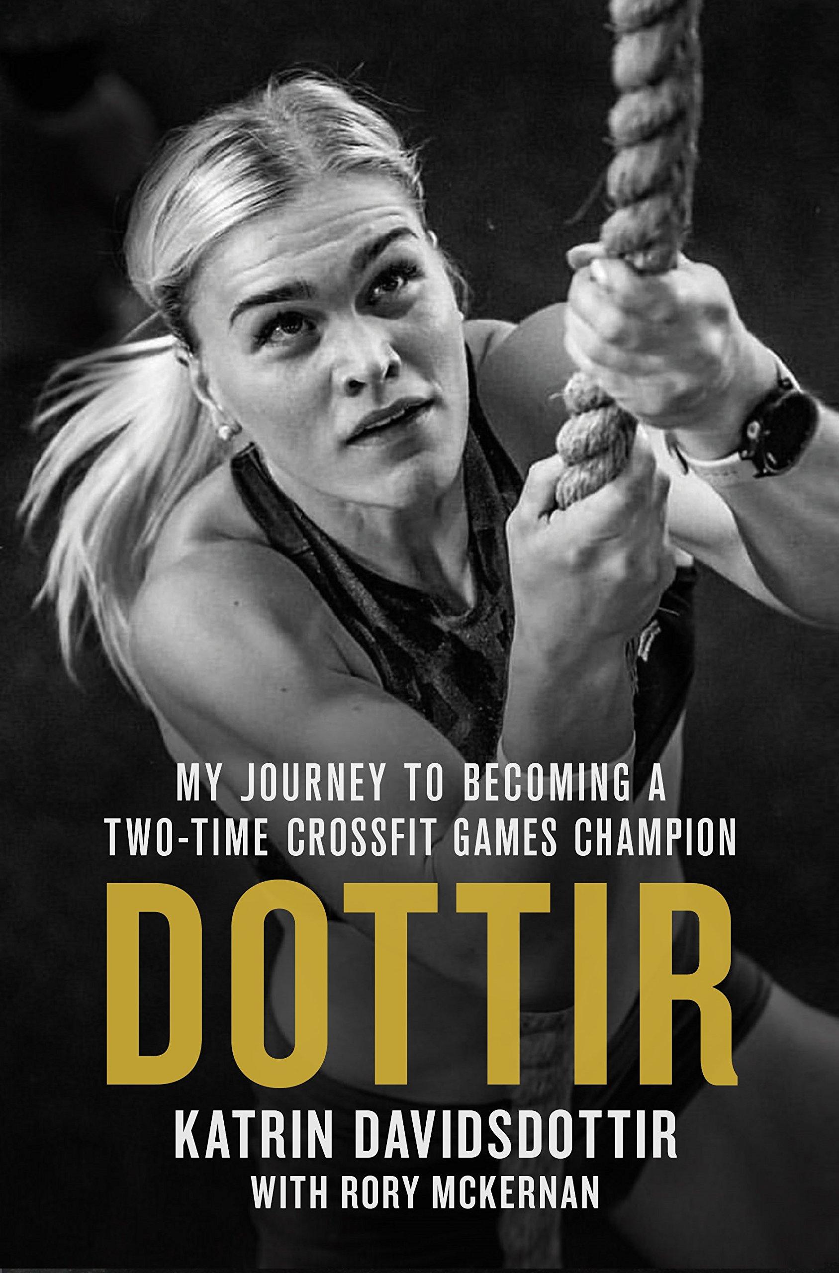 Buy Dottir: My Journey To Becoming A Two Time CrossFit Games