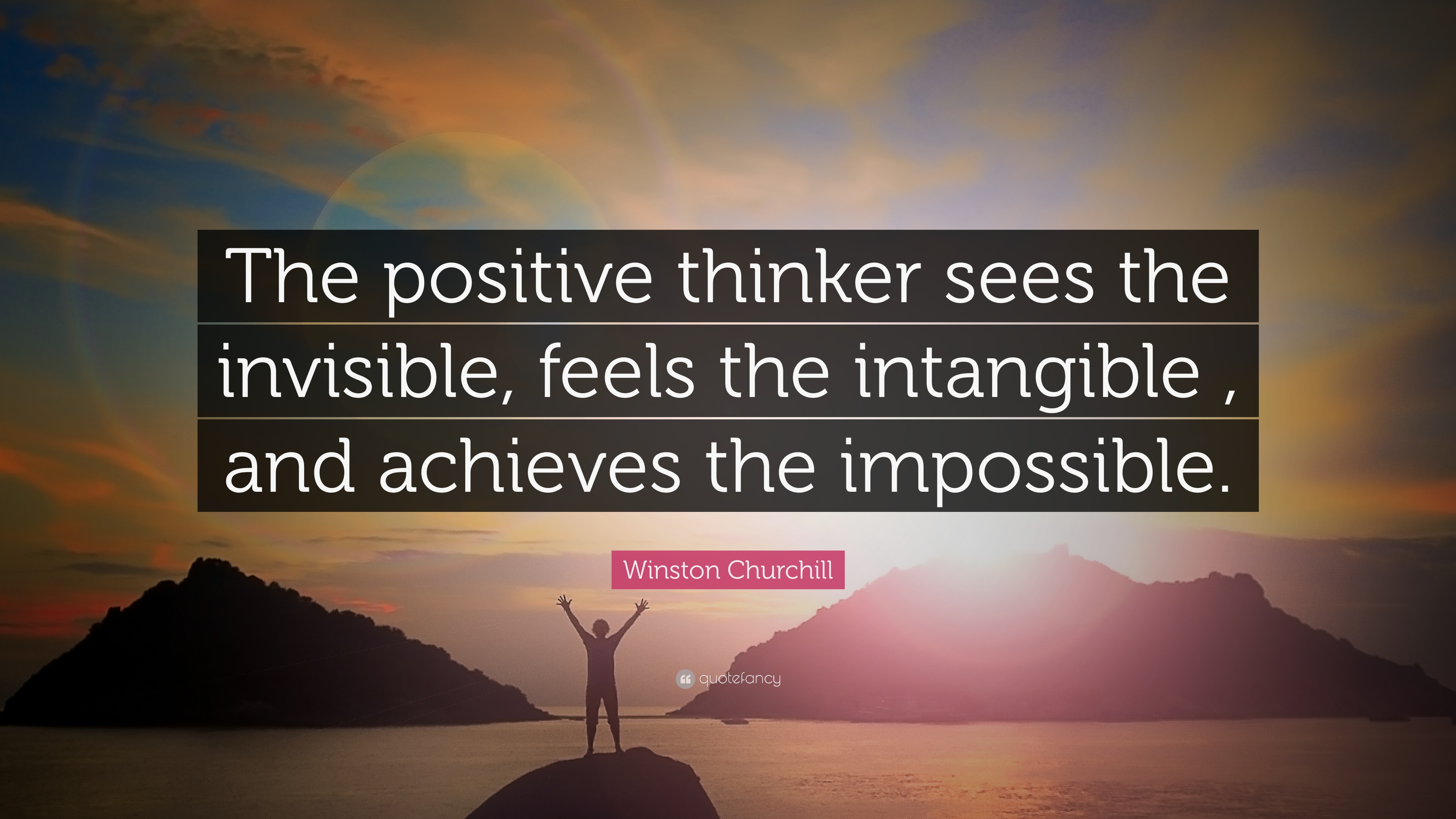 Winston Churchill Quote: “The positive thinker sees