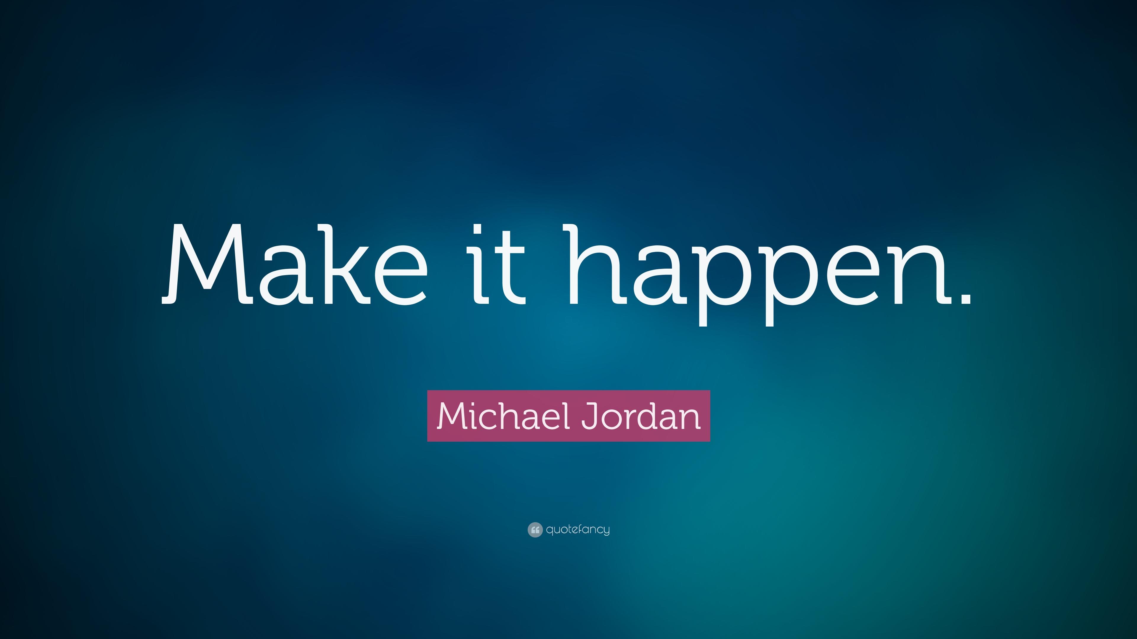 Michael Jordan Quote: “Make it happen.” (31 wallpaper)