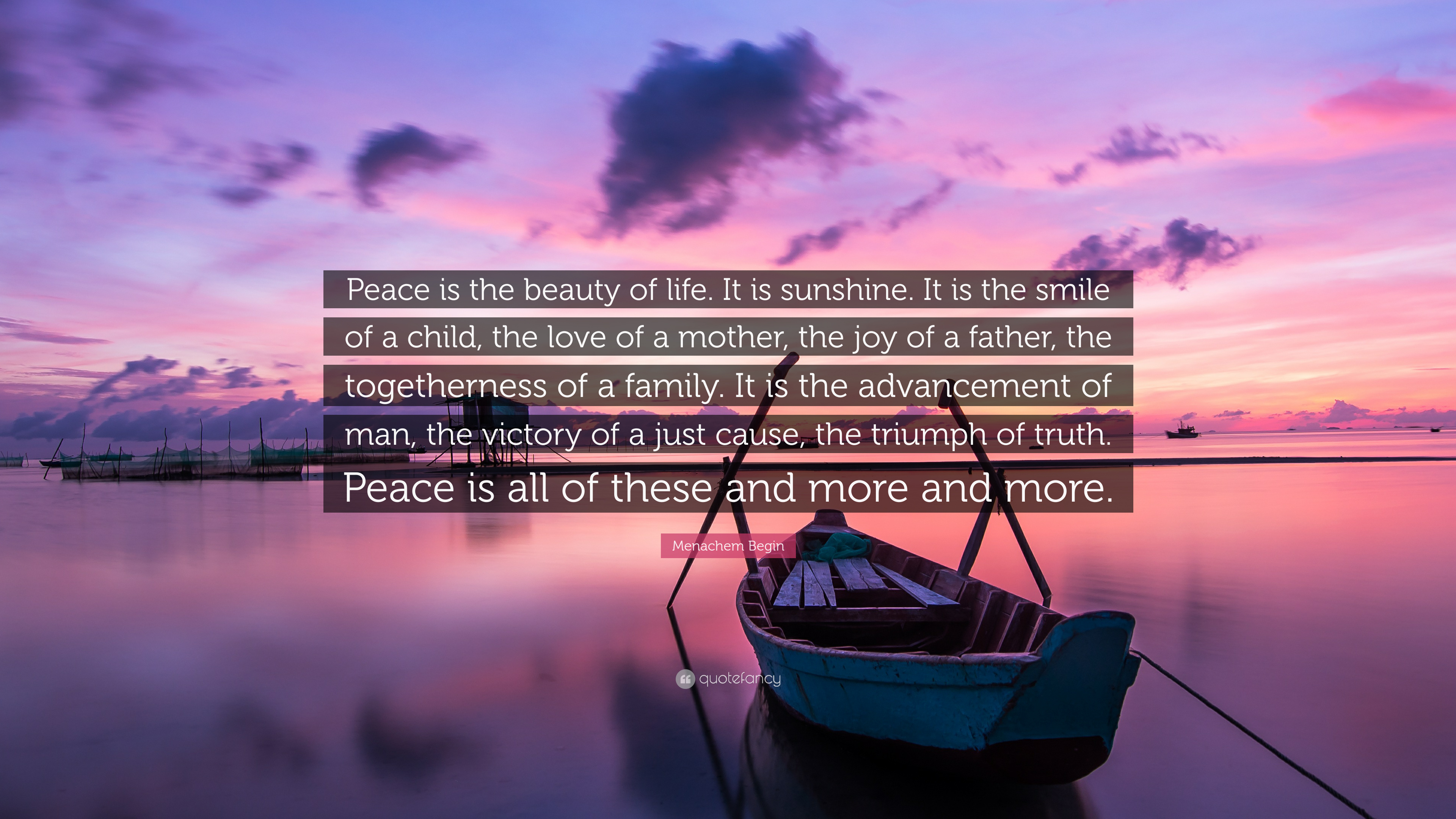 Menachem Begin Quote: “Peace is the beauty of life. It is sunshine
