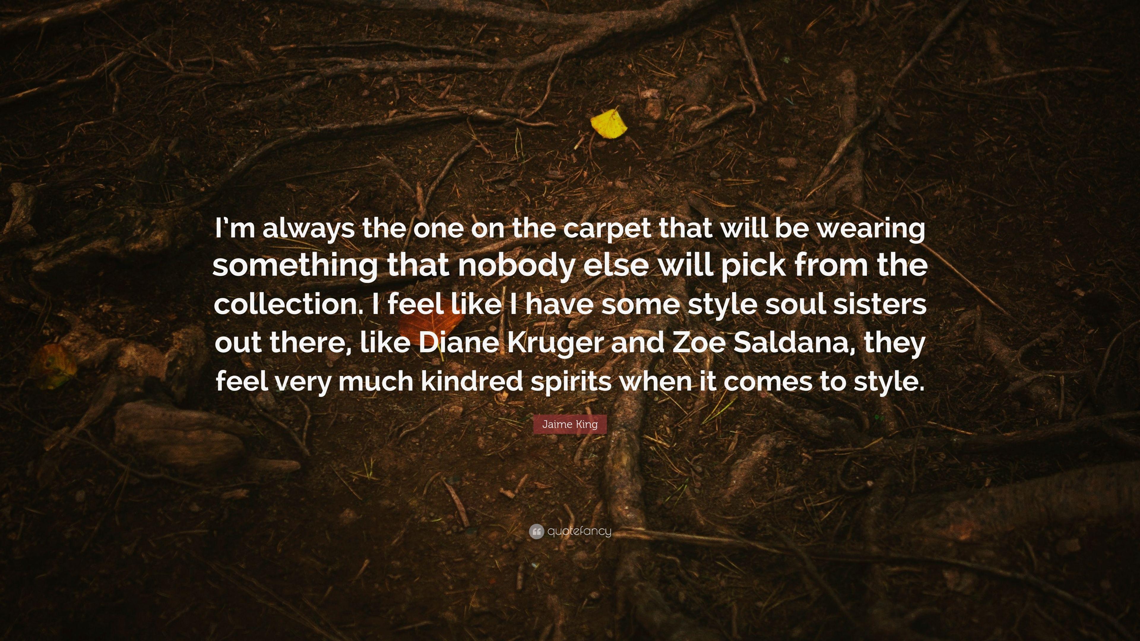 Jaime King Quote: “I'm always the one on the carpet that will be