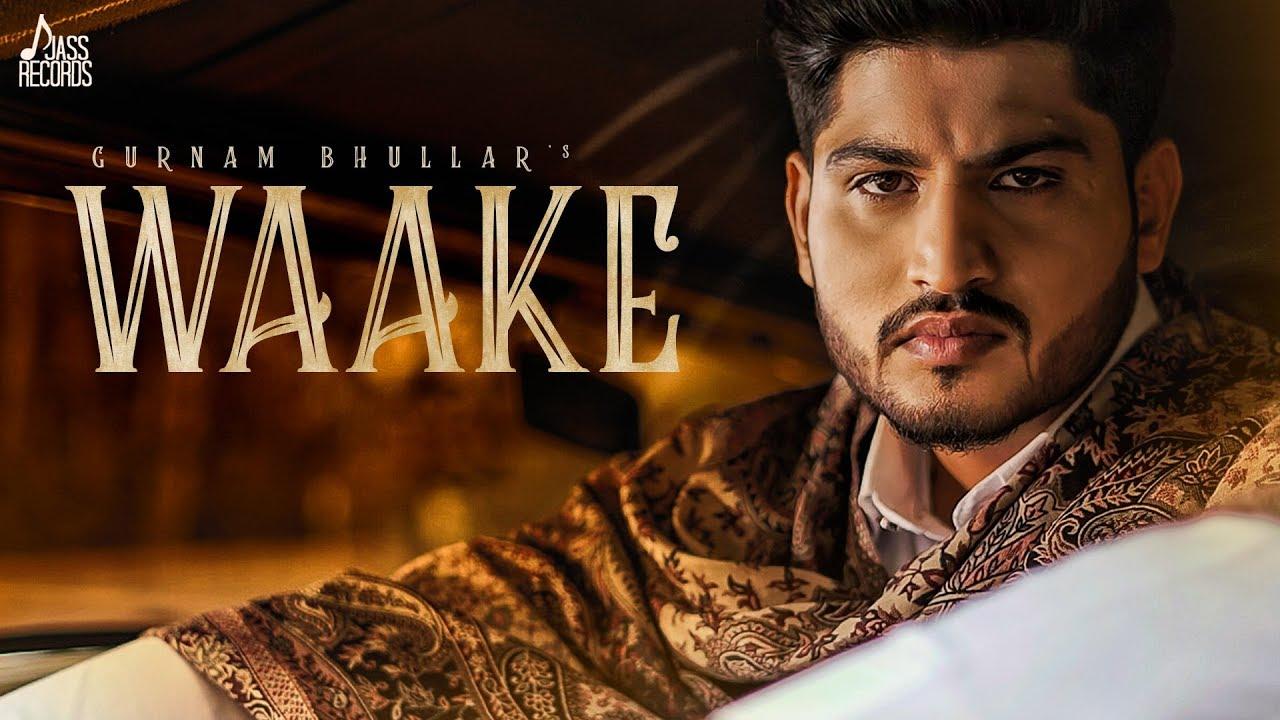 Waake Song Lyrics Bhullar Song 2019