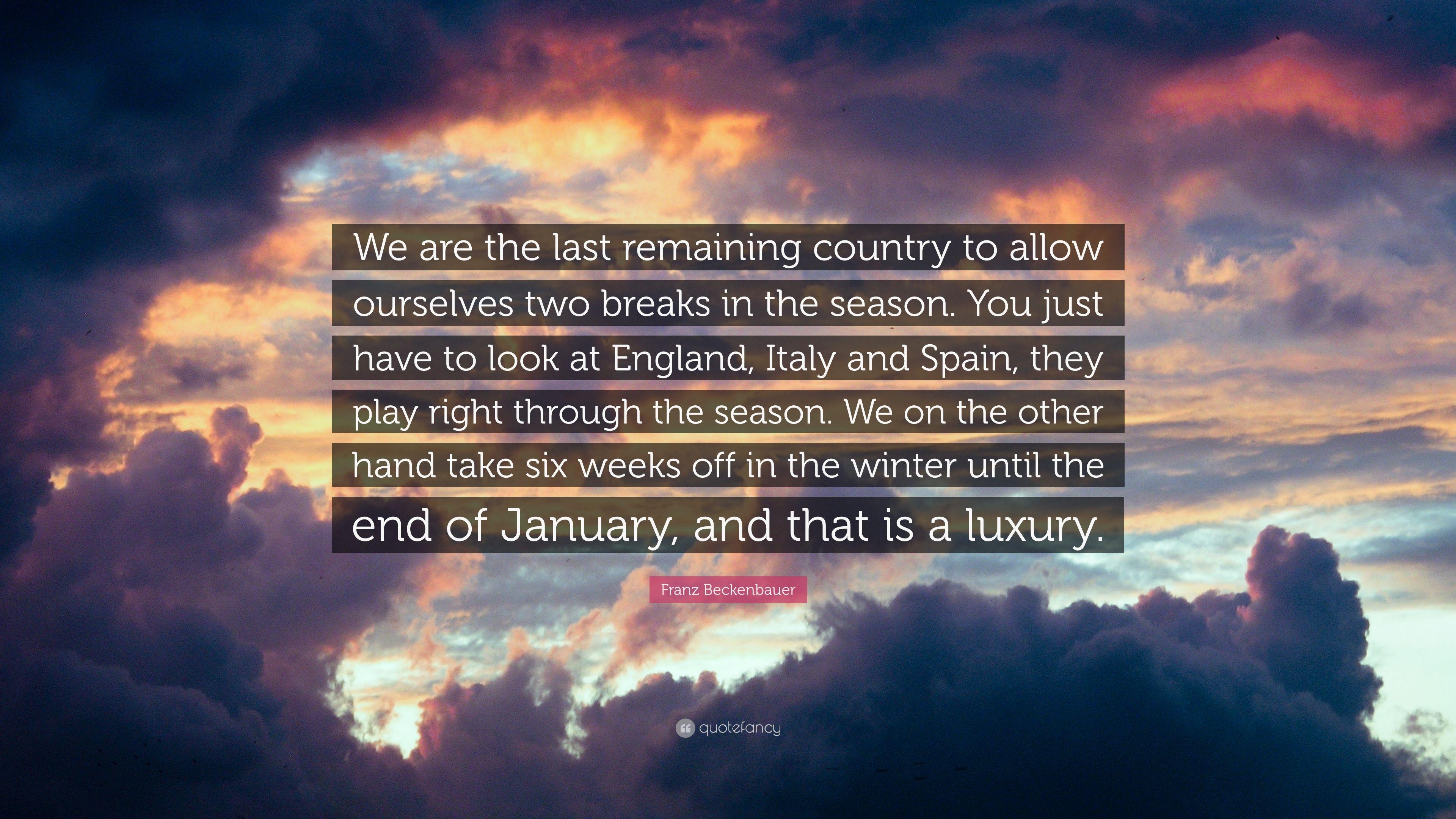 Franz Beckenbauer Quote: “We are the last remaining country to allow