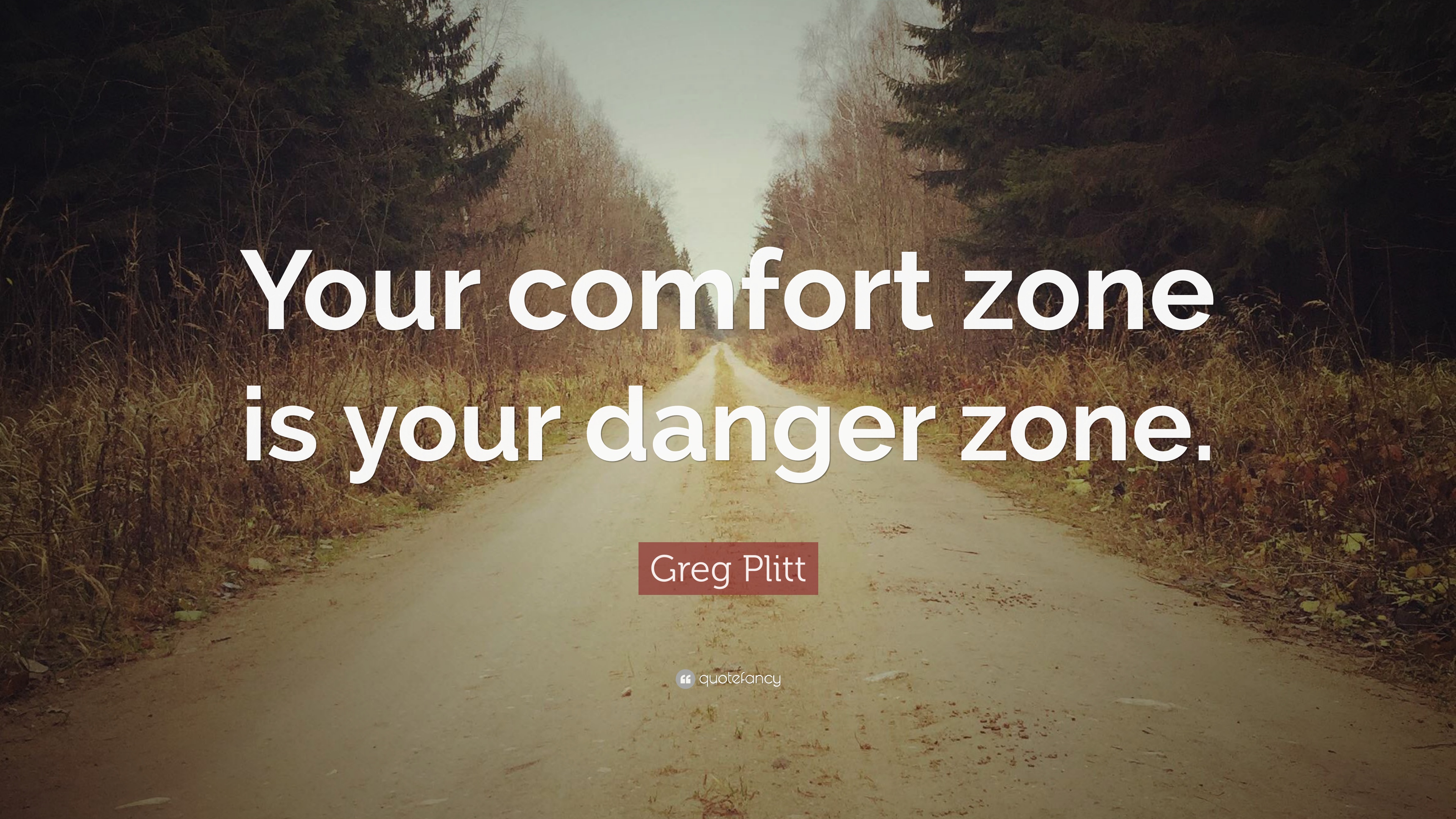 Greg Plitt Quote: “Your comfort zone is your danger zone.” 12