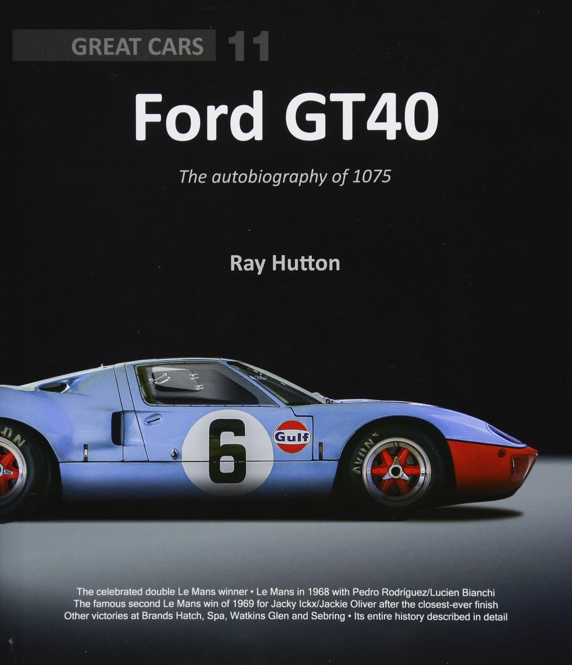 Ford GT40: The autobiography of 1075 (Great Cars): Ray Hutton