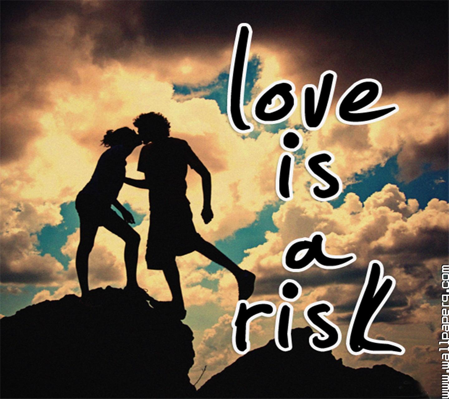 Download Love is a risk wallpaper for your mobile cell phone