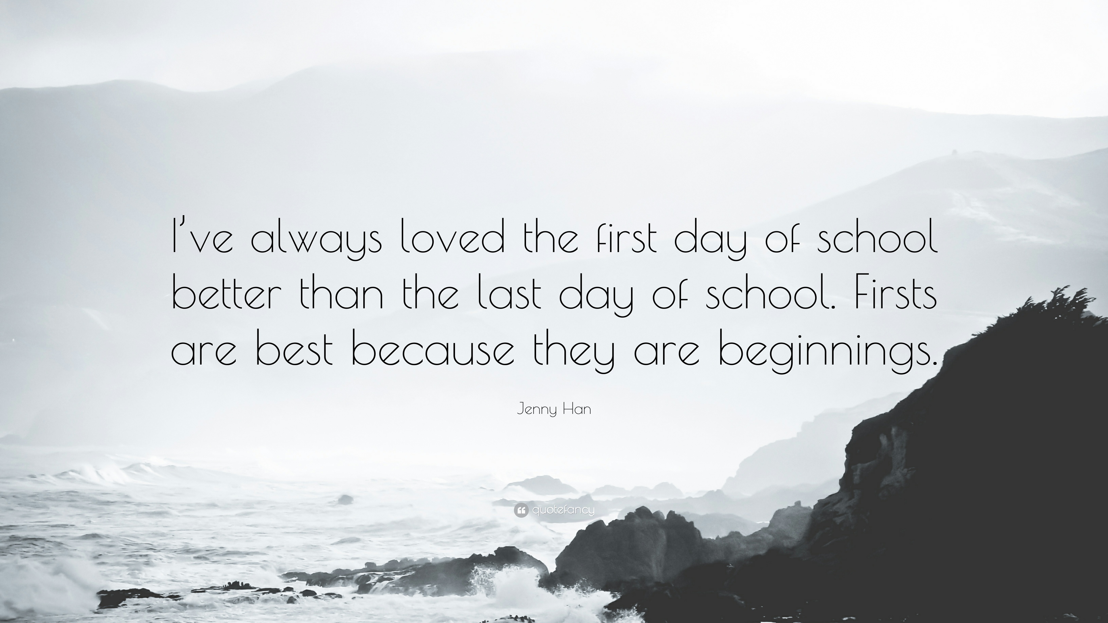 Jenny Han Quote: “I've always loved the first day of school better