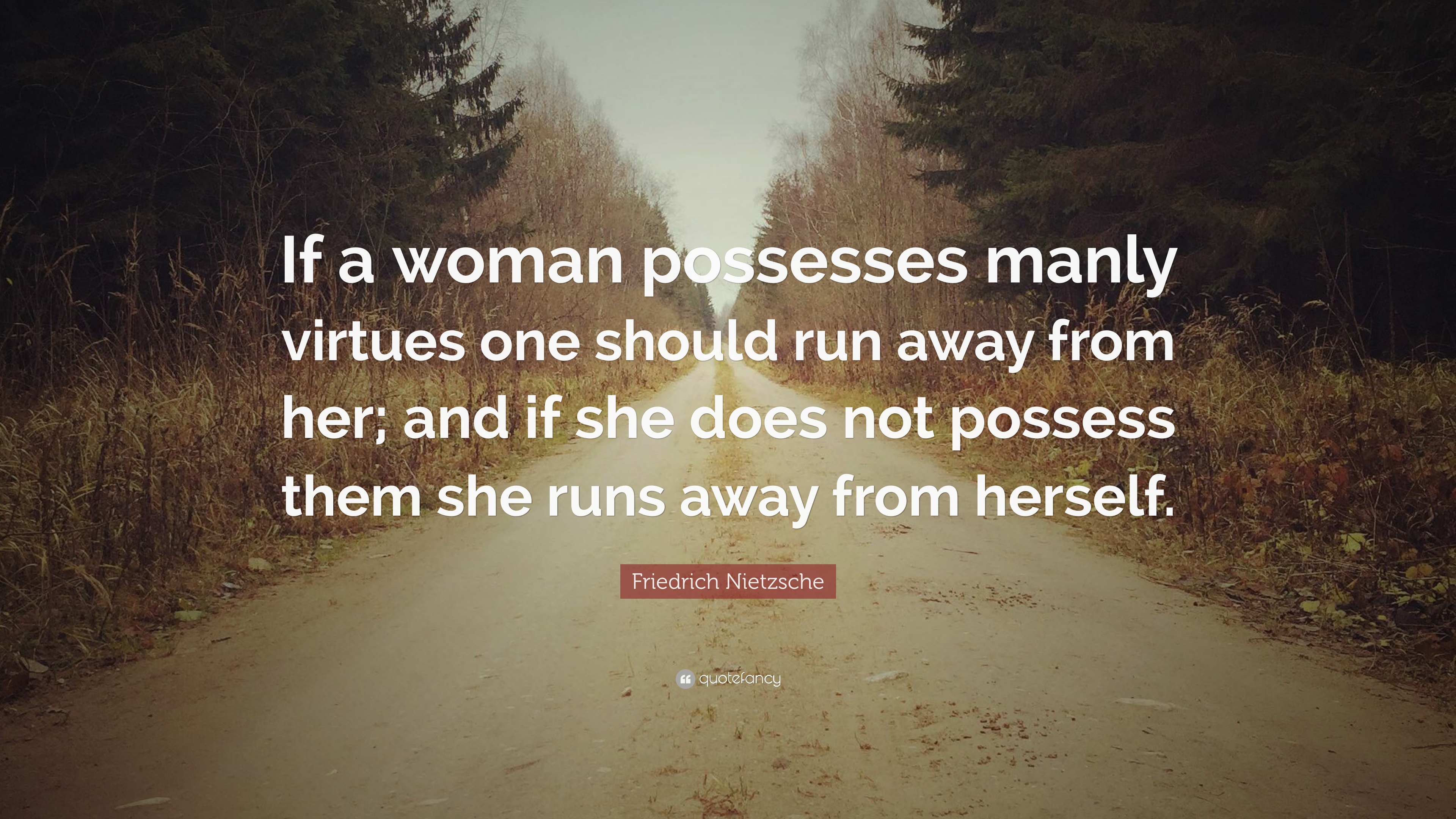 Friedrich Nietzsche Quote: “If a woman possesses manly virtues one
