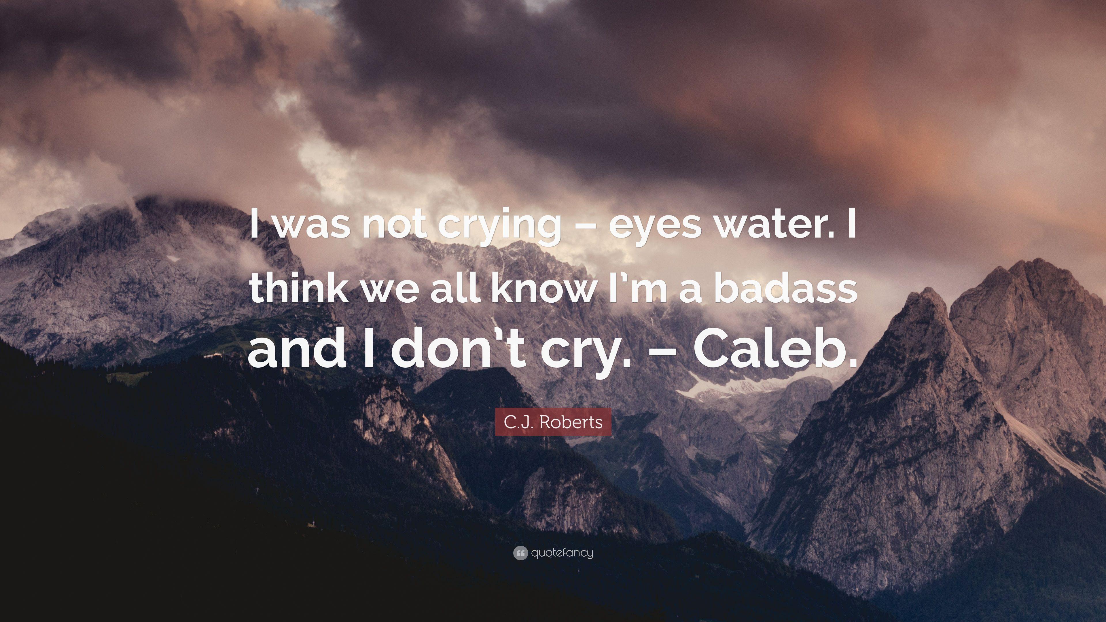 C.J. Roberts Quote: “I was not crying