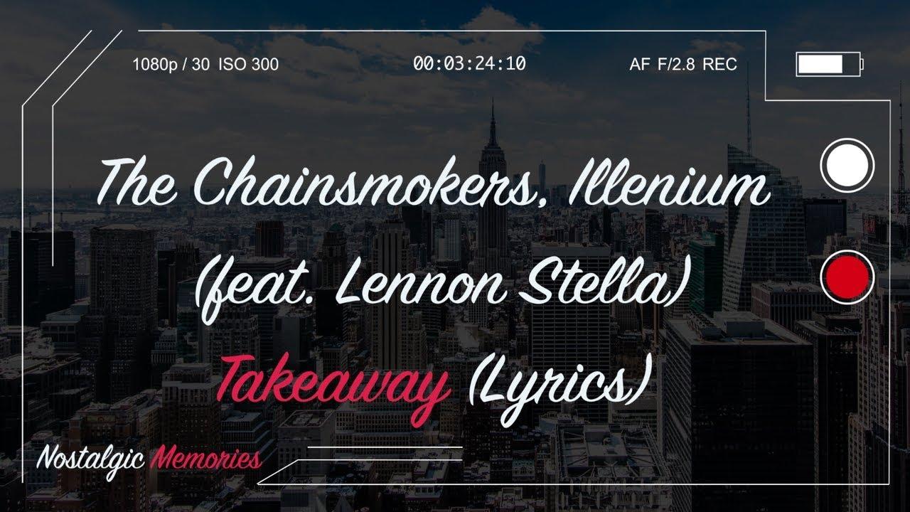 The Chainsmokers, Illenium ‒ Takeaway (Lyrics) (feat. Lennon Stella)