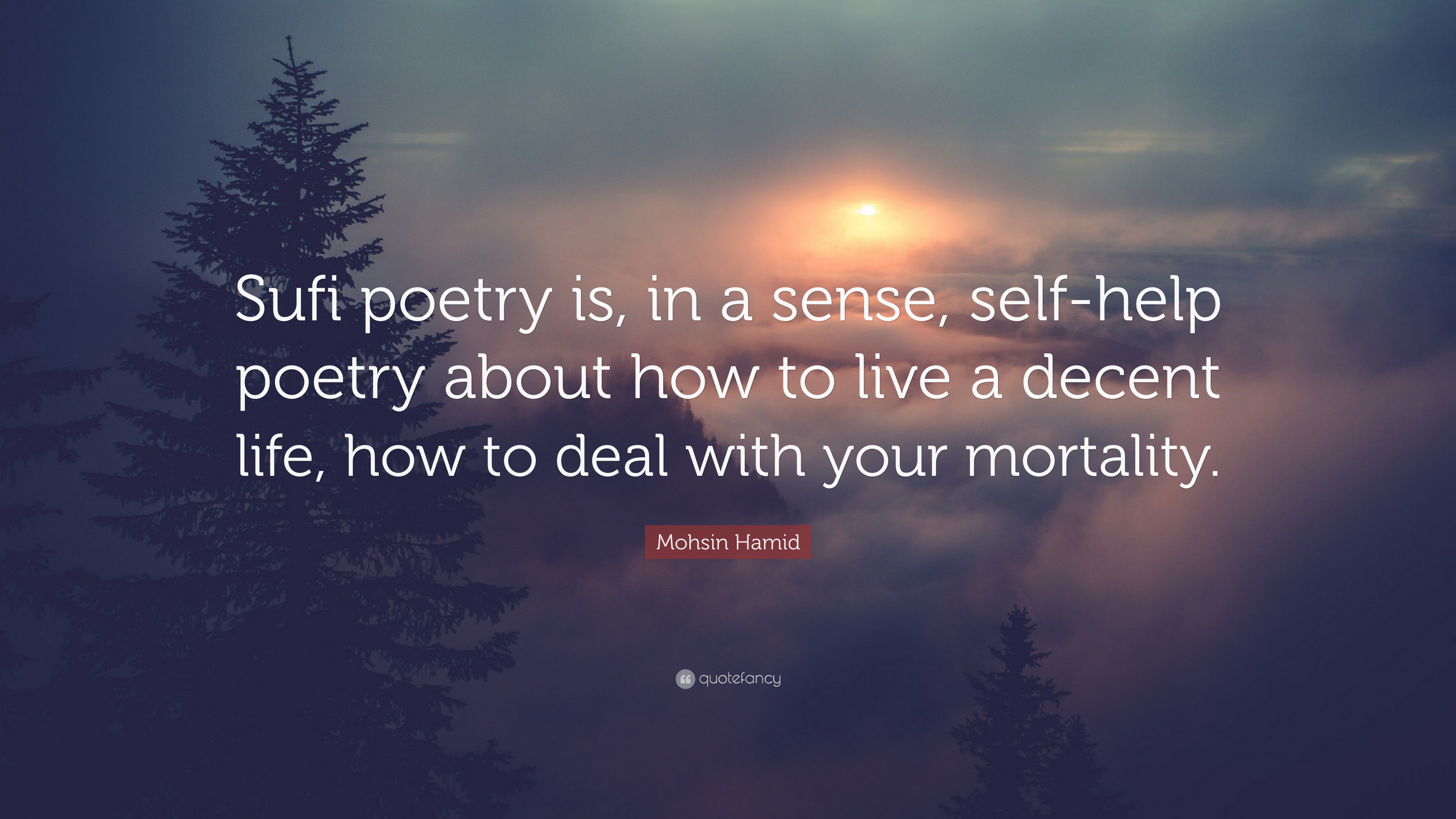 Mohsin Hamid Quote: "Sufi poetry is, in a sense, self.