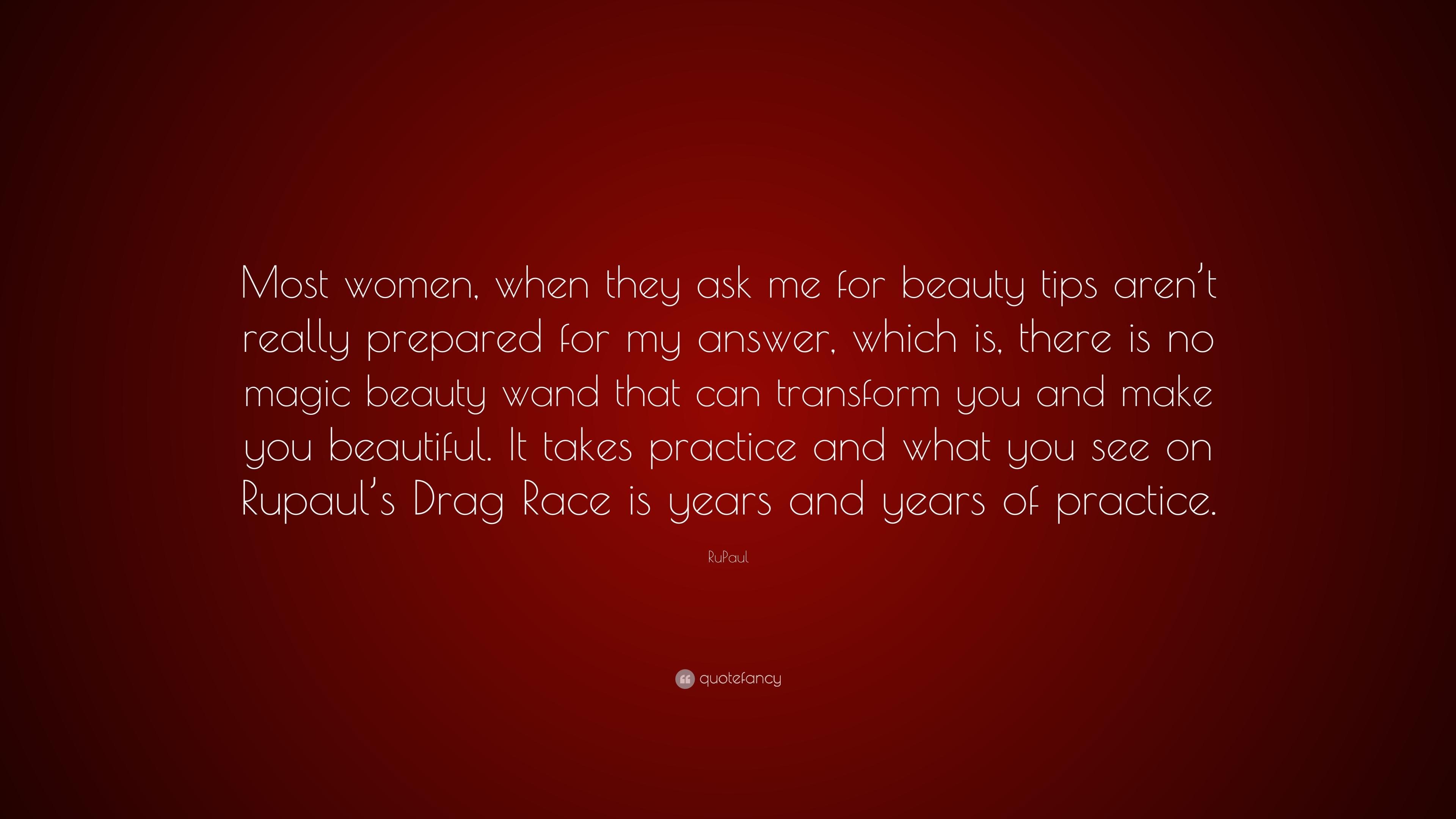 RuPaul Quote: “Most women, when they ask me for beauty tips aren't