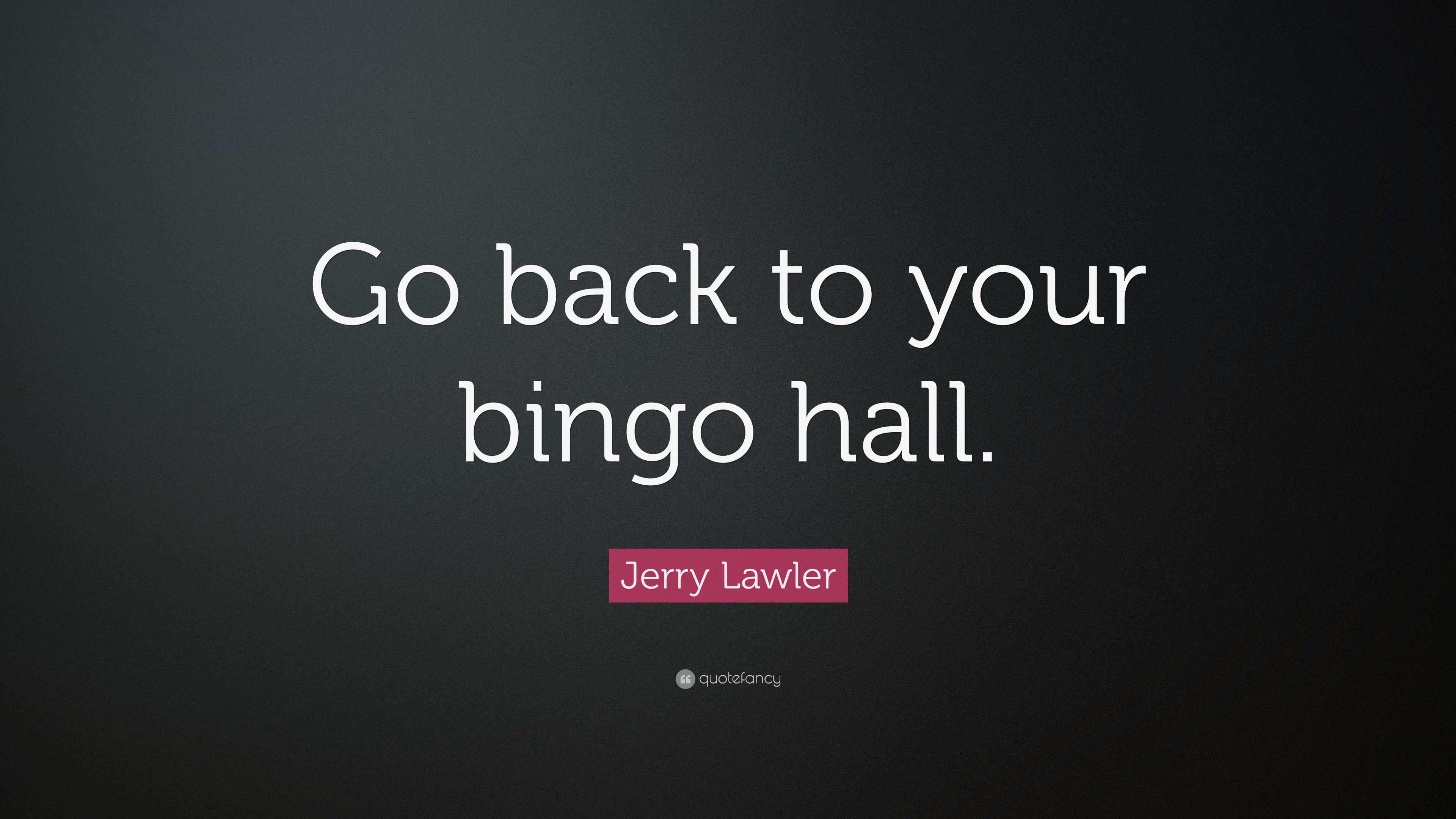 Jerry Lawler Quote: “Go back to your bingo hall.” 7 wallpaper