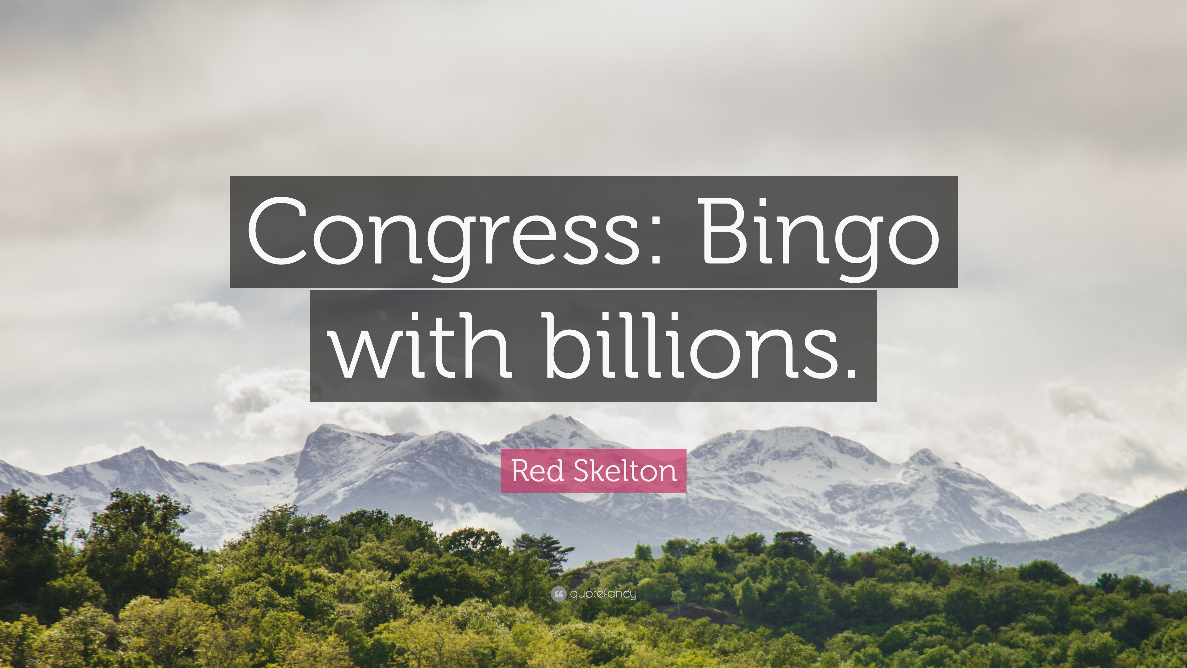 Red Skelton Quote: “Congress: Bingo with billions.” 7 wallpaper