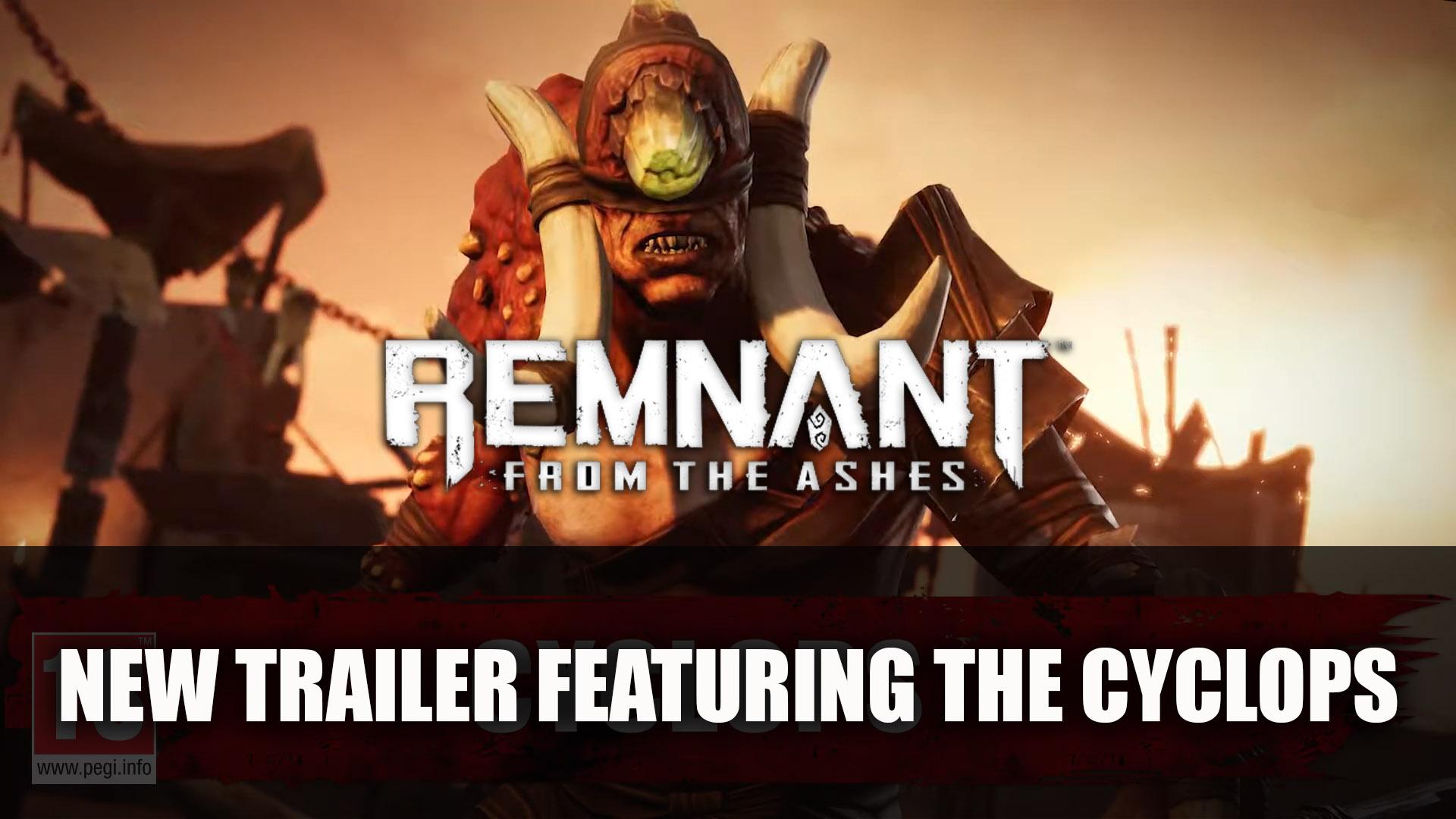 Remnant: From the Ashes Cyclops Released