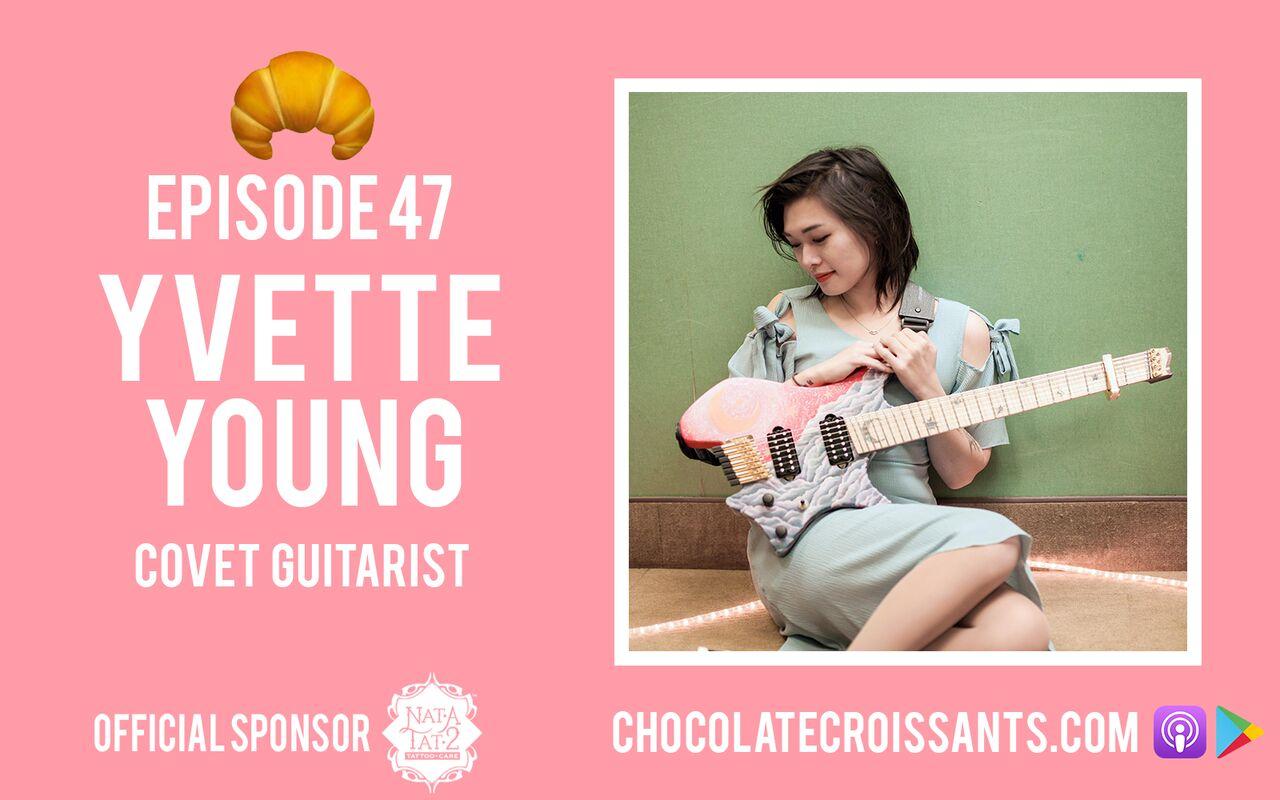 EP 47. Yvette Young (Covet Guitarist). Chocolate Croissants Podcast